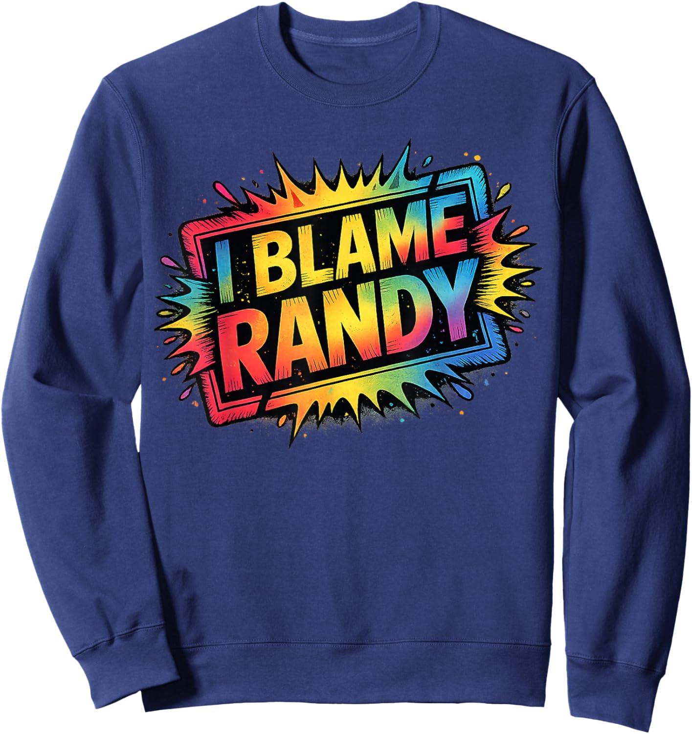 I Blame Randy Name Funny Randy Sweatshirt - Sweatshirt | Navy