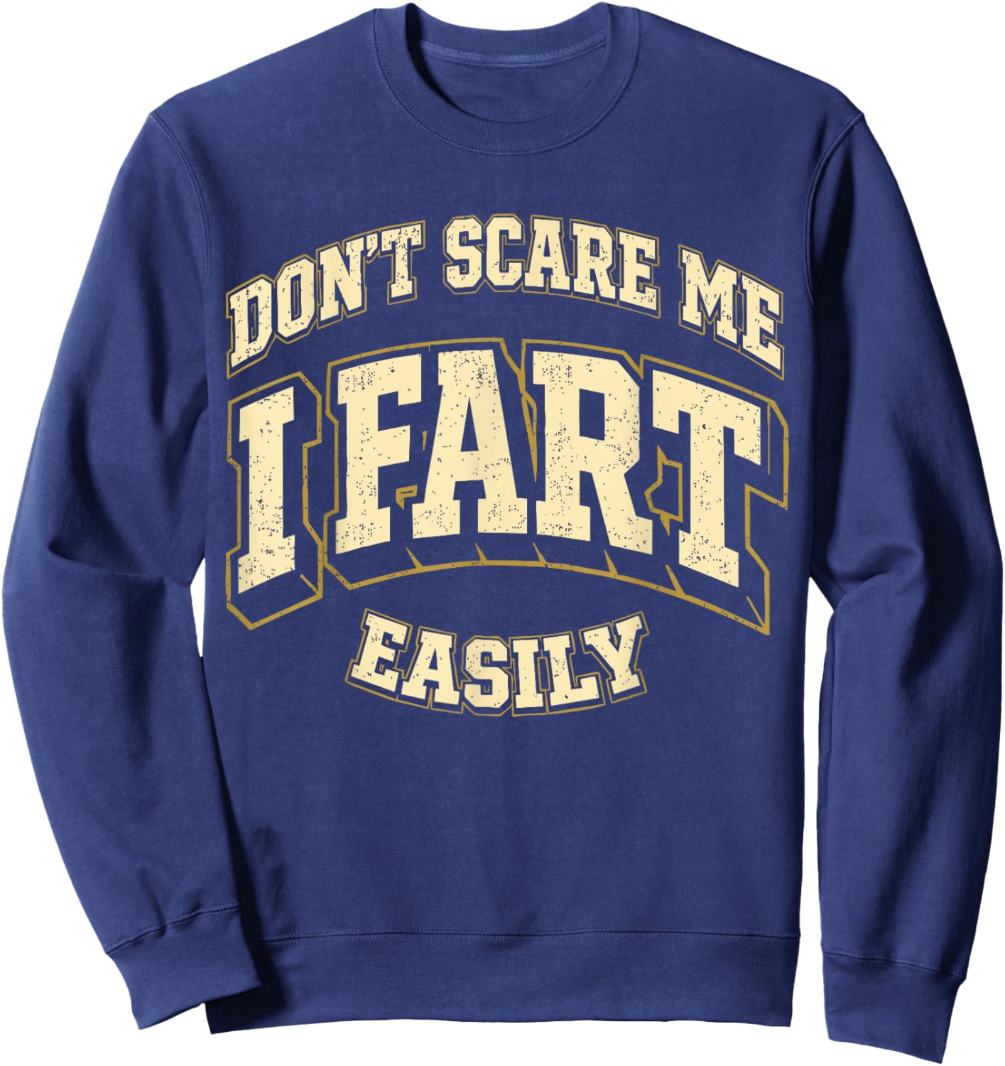 Funny Sarcasm Joke Vintage Don't Scare Me I Fart Easily Sweatshirt - Sweatshirt | Navy
