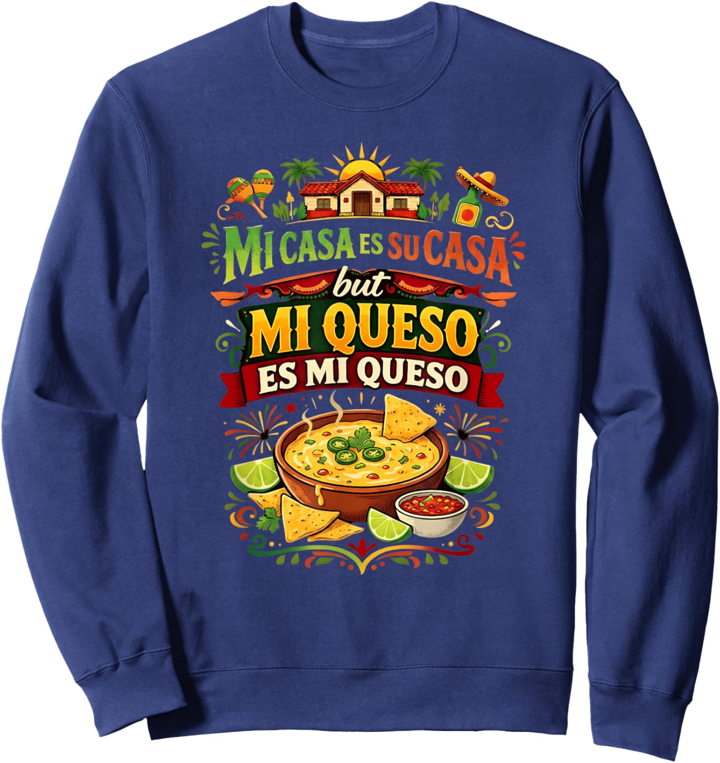 Mi Casa ES Su Casa But Mi Queso ES Mi Queso Cinco de Mayo Sweatshirt - Sweatshirt | Navy