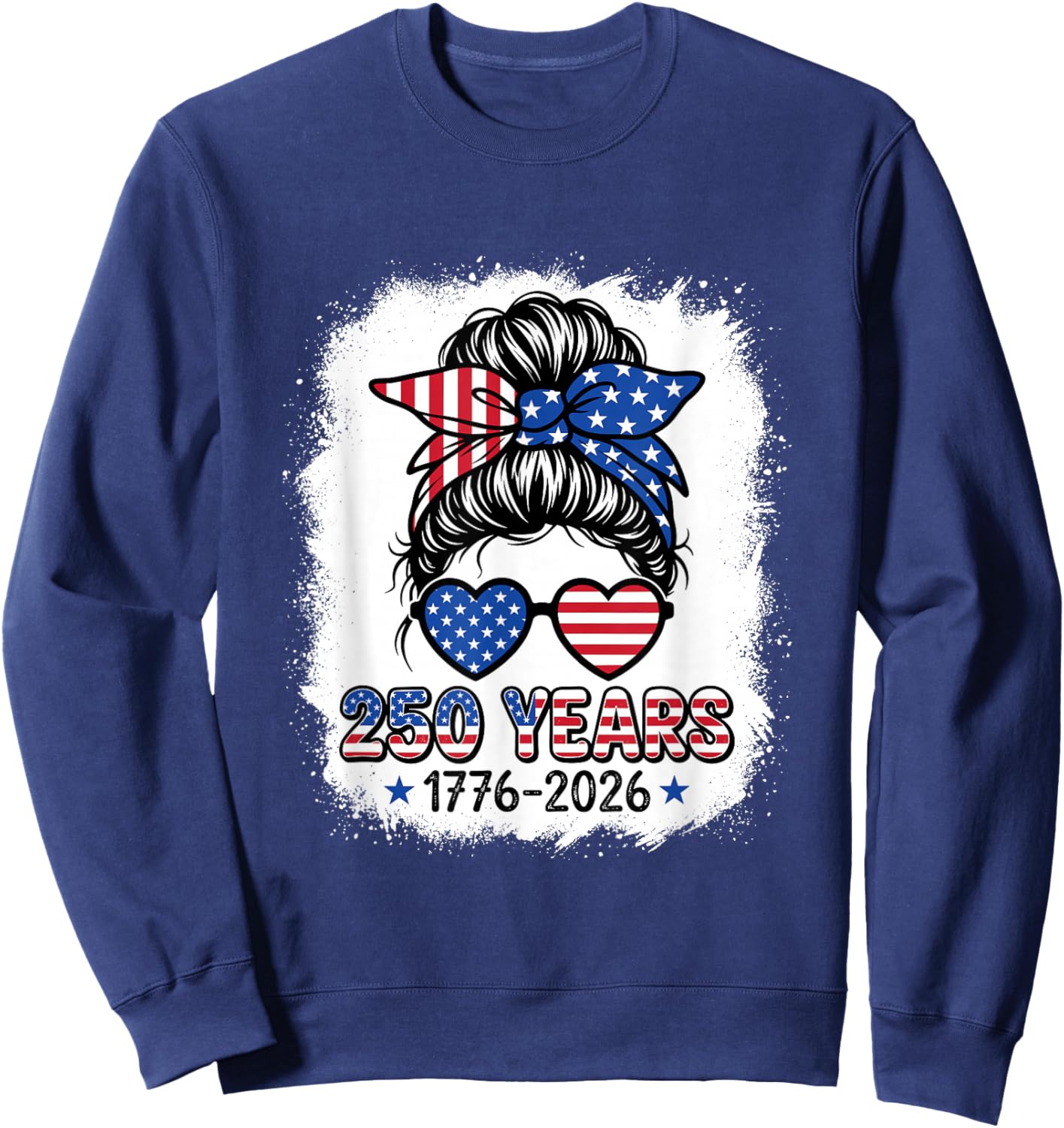 250 Years 1776 2026 Conservative Messy Bun Bleached Style Sweatshirt - Sweatshirt | Navy