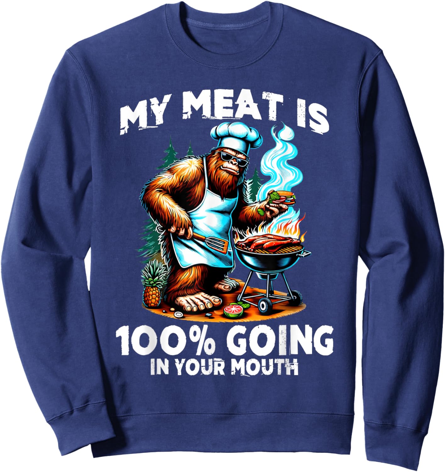 BBQ My Meat is 100% Going in Your Mouth Funny Sweatshirt - Sweatshirt | Navy