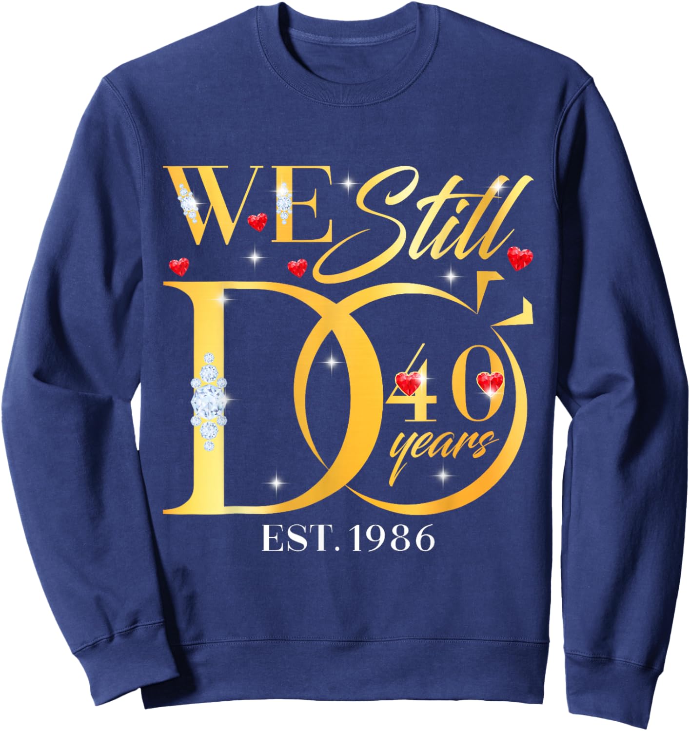 We Still Do 40 Years 40th Wedding Anniversary Couple Gift Sweatshirt - Sweatshirt | Navy