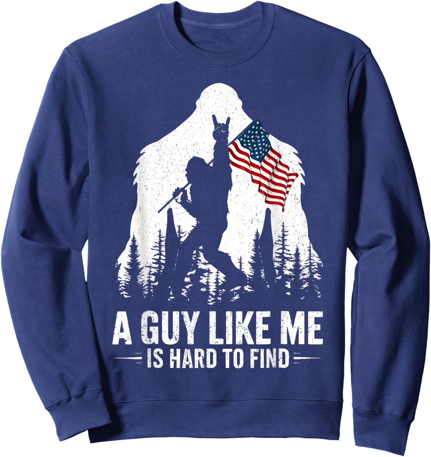 Big Foot Rock A Guy Like Me is Hard to Find Funny Sasquatch Sweatshirt - Sweatshirt | Navy