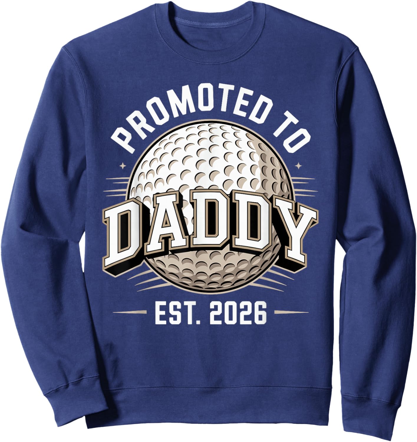 Promoted to Daddy Est 2026 Funny Golf Dad Player Sweatshirt - Sweatshirt | Navy