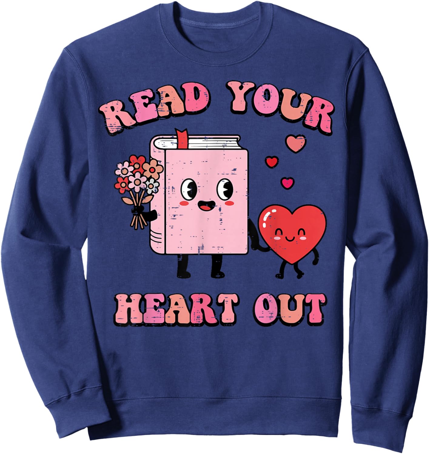 Valentines Day Book Read Your Heart Out Women Men Kids Sweatshirt - Sweatshirt | Navy