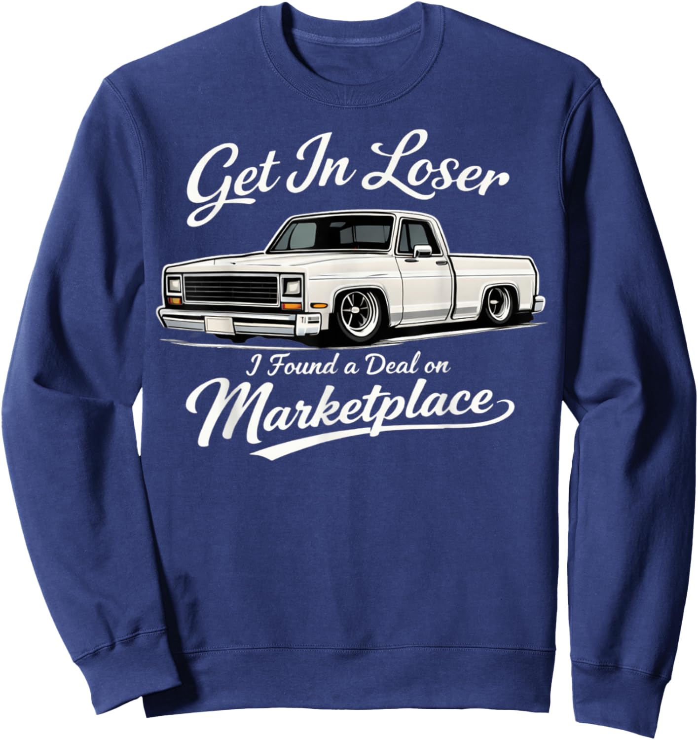 Get in Loser I Found A Deal On Marketplace Meme Sweatshirt - Sweatshirt | Navy