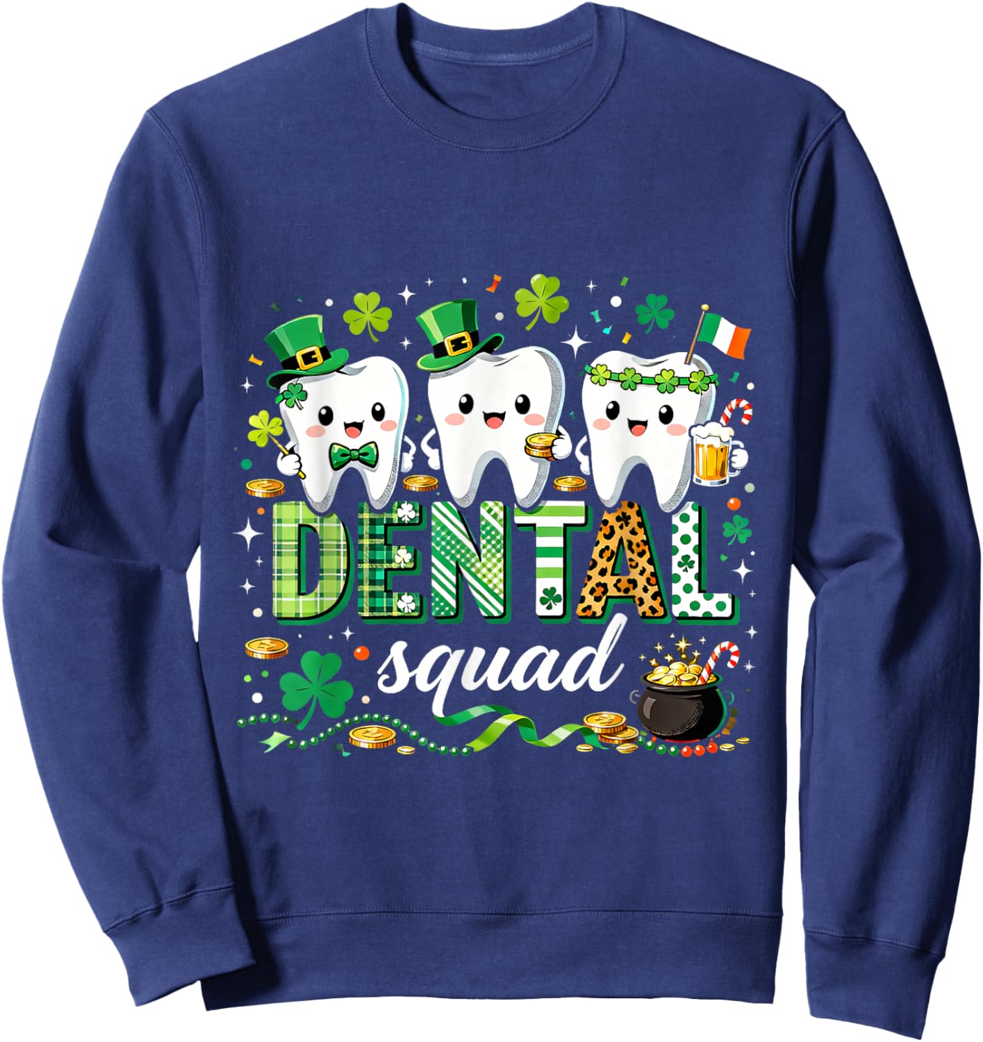 Dental Squad St Patricks Day Dentist Hygienist Fun Sweatshirt - Sweatshirt | Navy