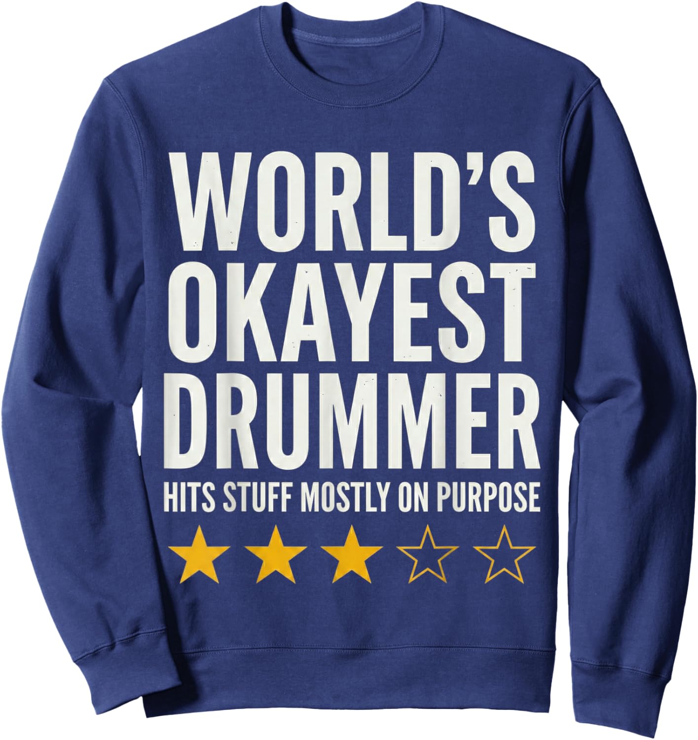 World's Okayest Drummer Hits Stuff Mostly On Purpose Style Sweatshirt - Sweatshirt | Navy