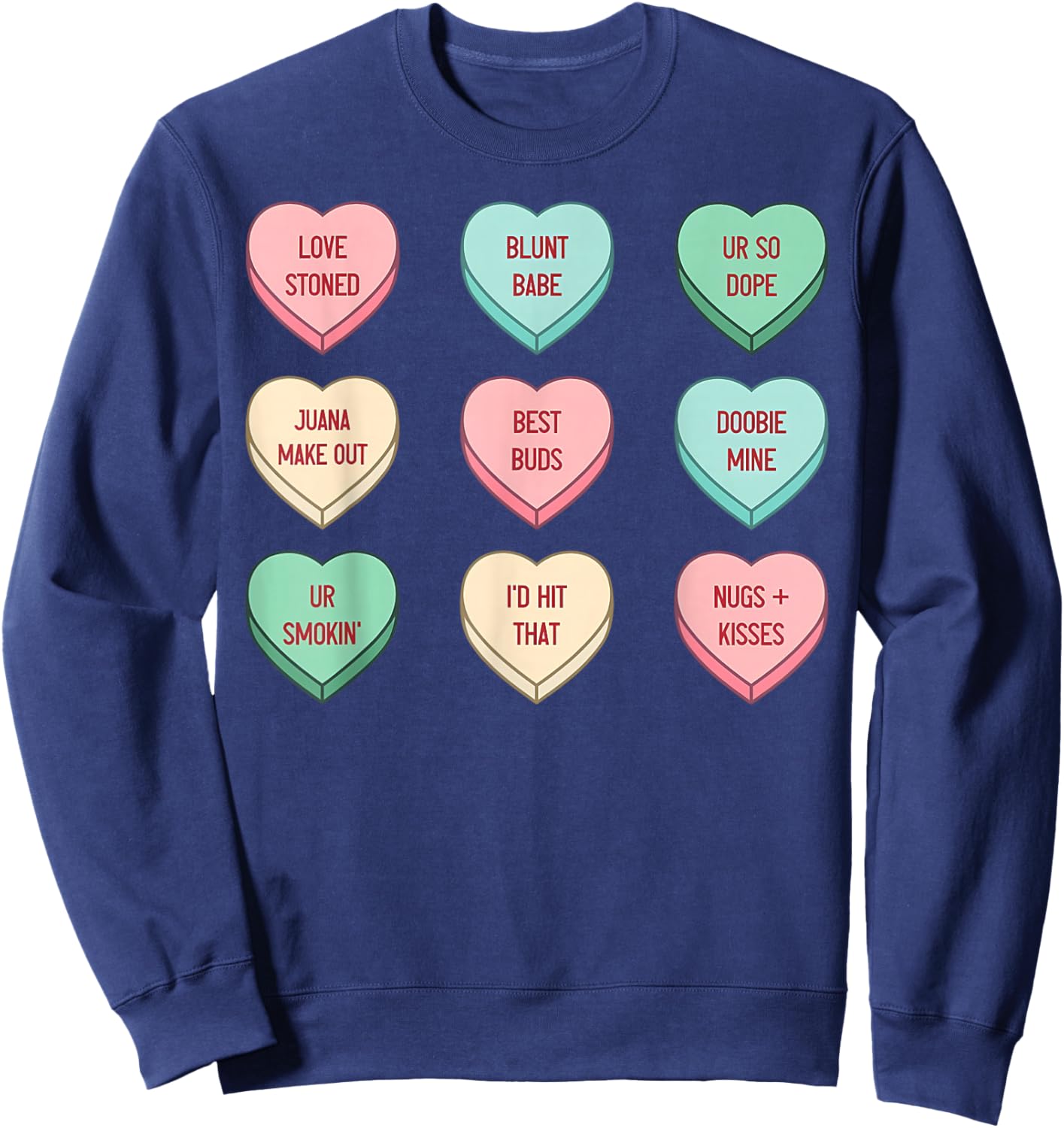 Stoner Valentines Candy Conversation Heart Weed Cannabis 420 Sweatshirt - Sweatshirt | Navy