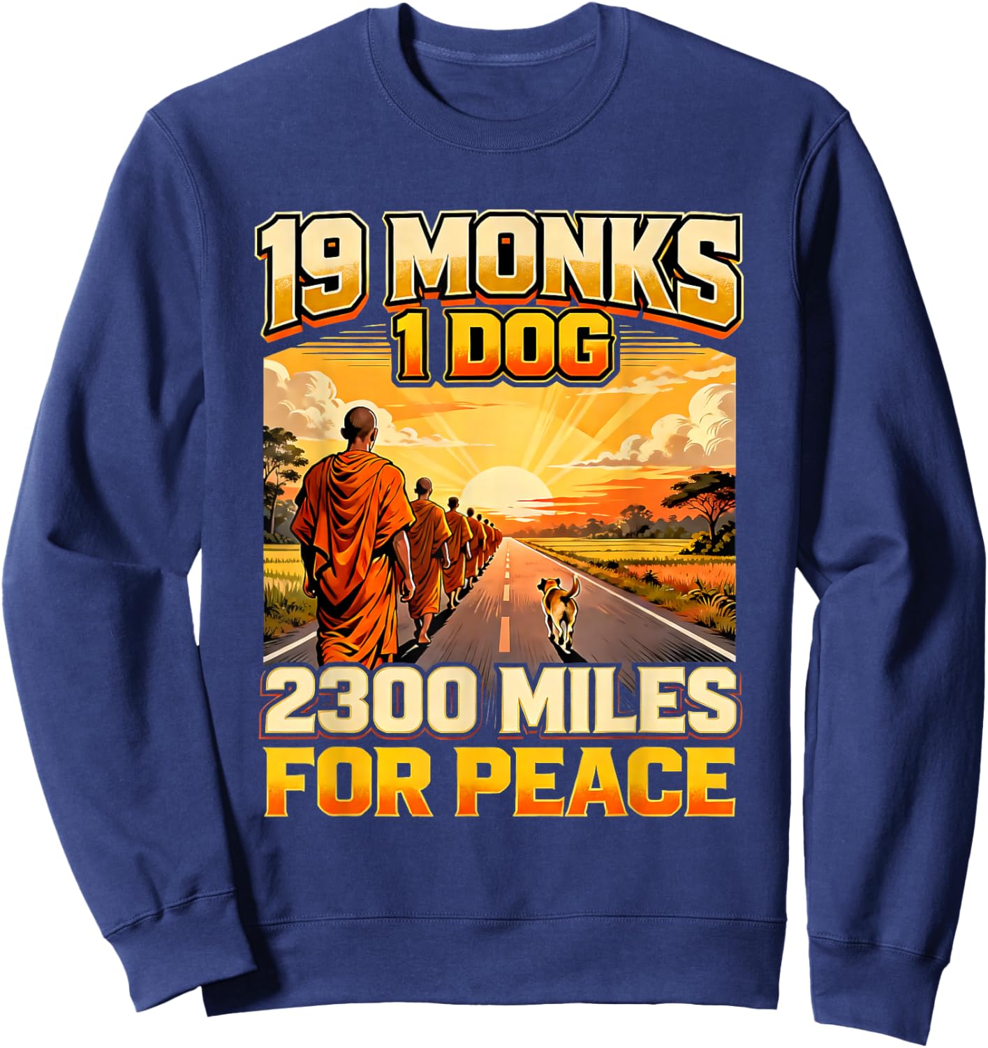 19 Monks 1 Dog 2300 Miles for Peace Buddhist Walk Sweatshirt - Sweatshirt | Navy