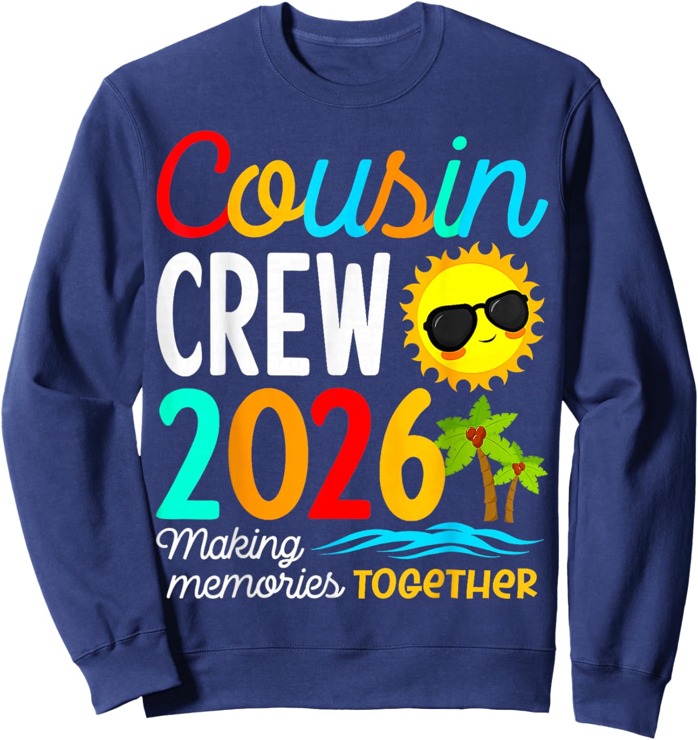 Cousin Crew 2026 Summer Vacation Beach Family Trips Matching Sweatshirt - Sweatshirt | Navy