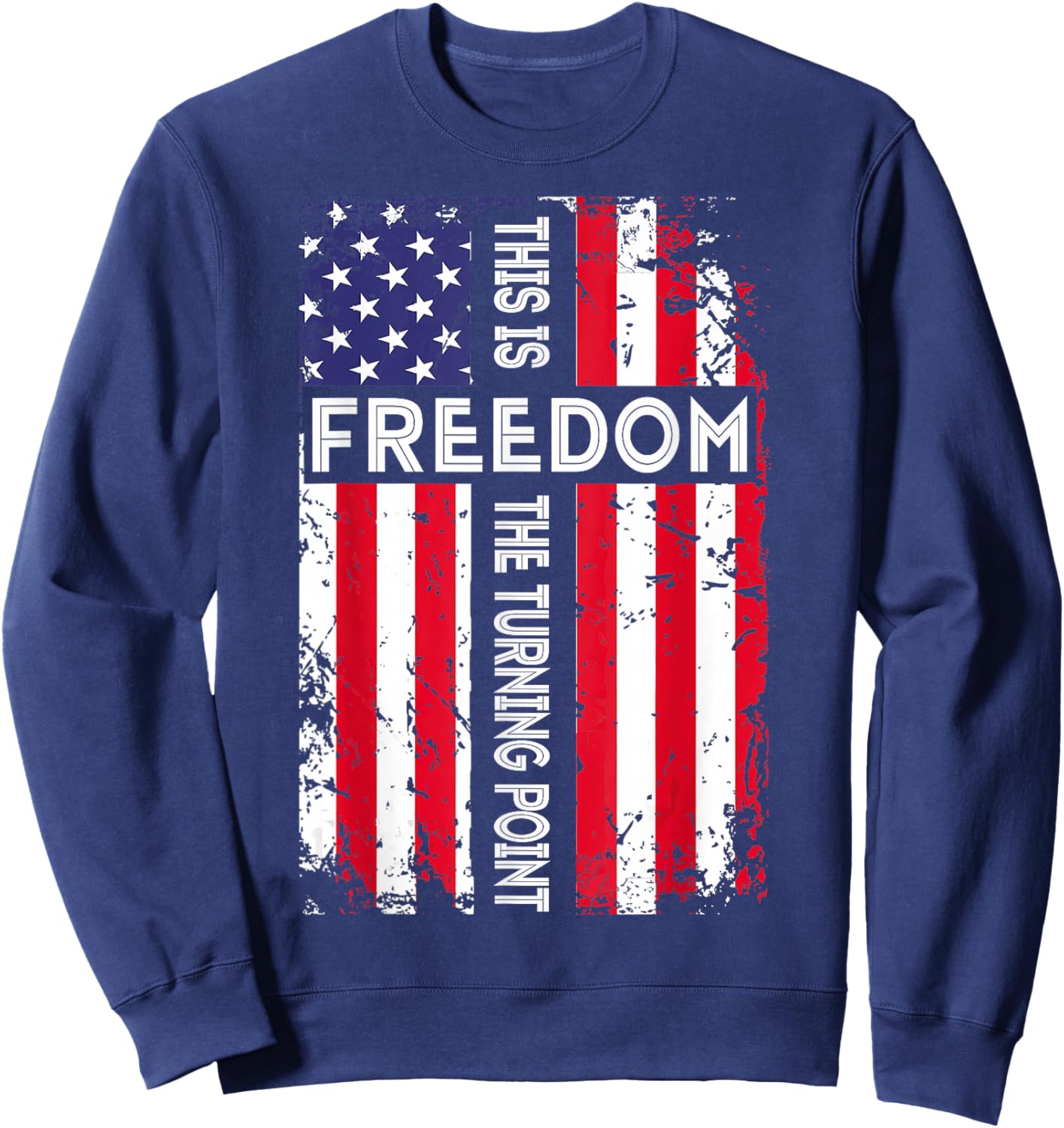 This is The Turning Point American Freedom USA Flag Sweatshirt - Sweatshirt | Navy