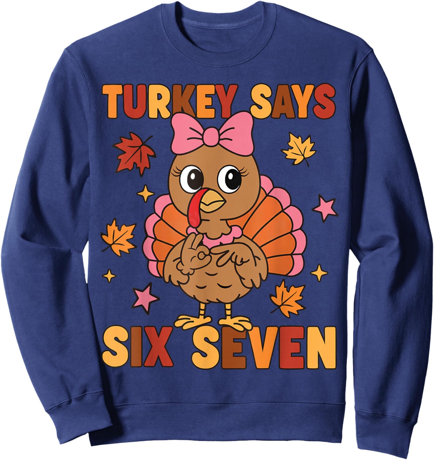 Turkey Says Six Seven 67 Thanksgiving Turkey Girls Sweatshirt - Sweatshirt | Navy