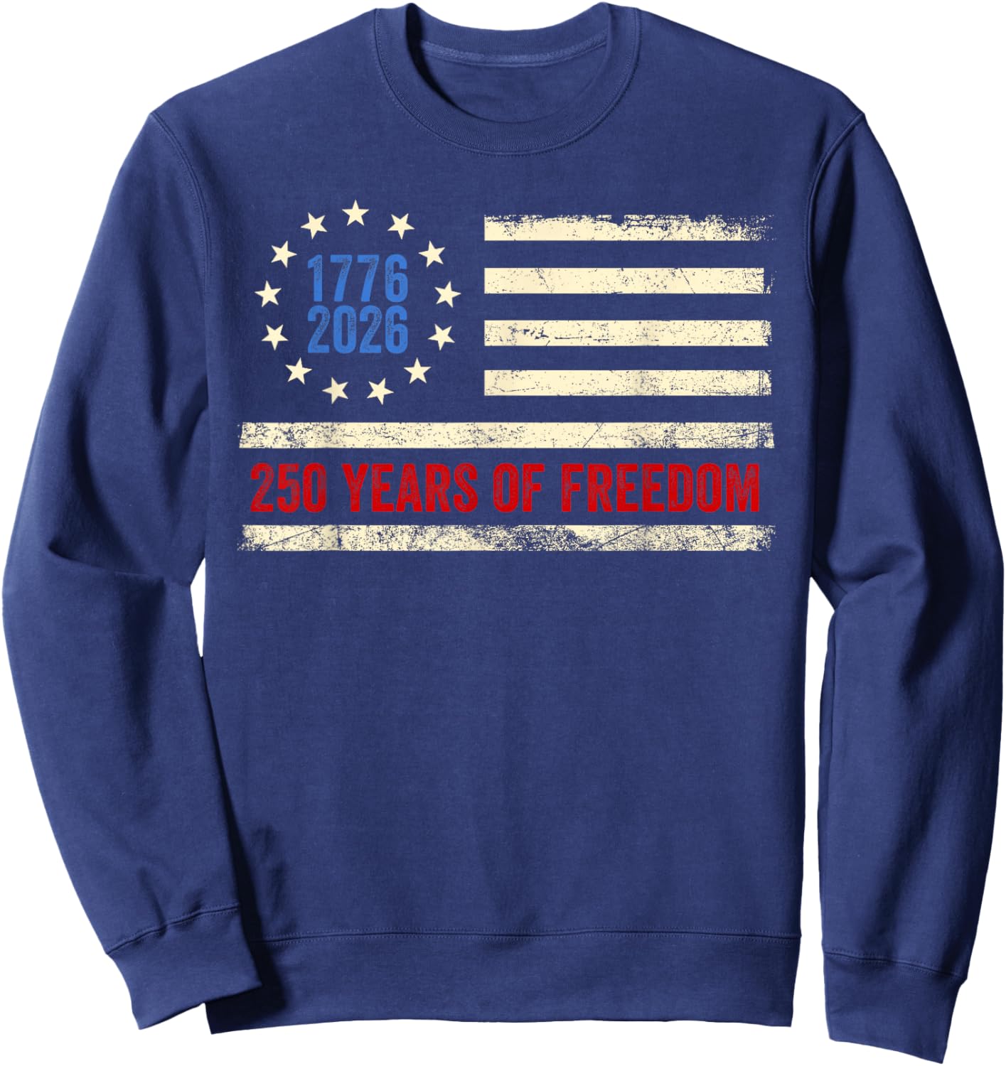 250 Years of Freedom American 1776 2026 250th USA Birthday Sweatshirt - Sweatshirt | Navy