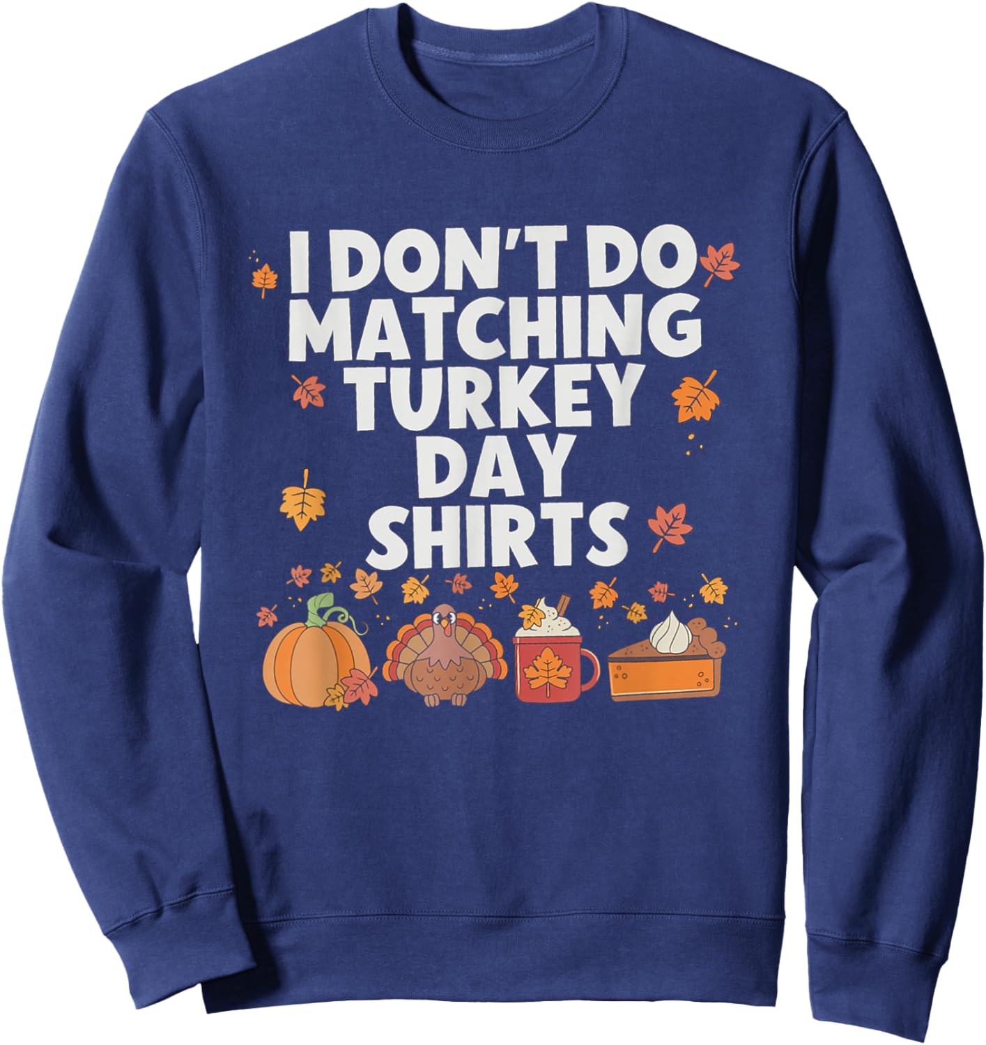 Funny I Don't Do Matching Thanksgiving Couple Turkey Day Sweatshirt - Sweatshirt | Navy
