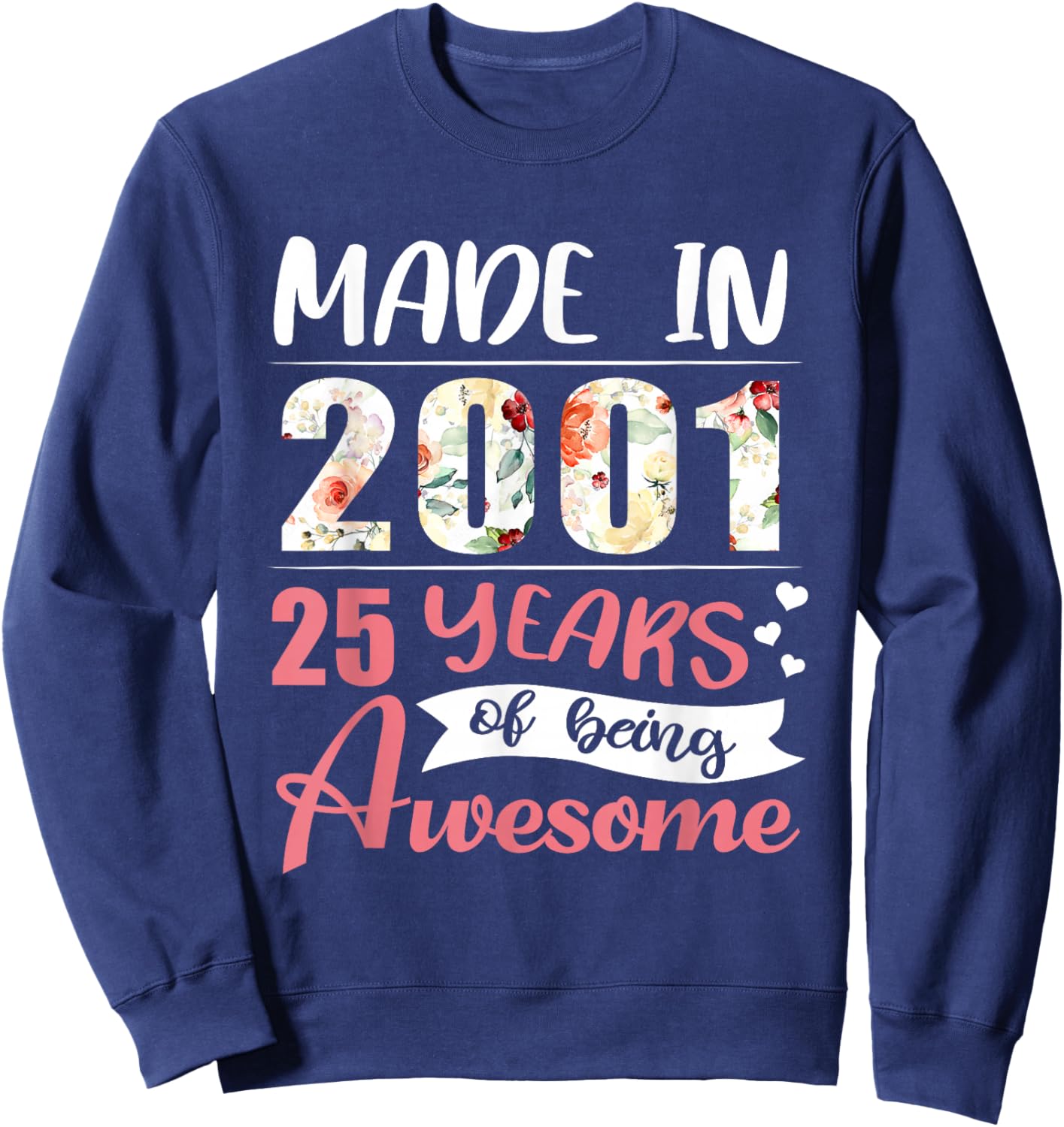 25th Birthday Gift Made in 2001 25 Years of Being Awesome Sweatshirt - Sweatshirt | Navy