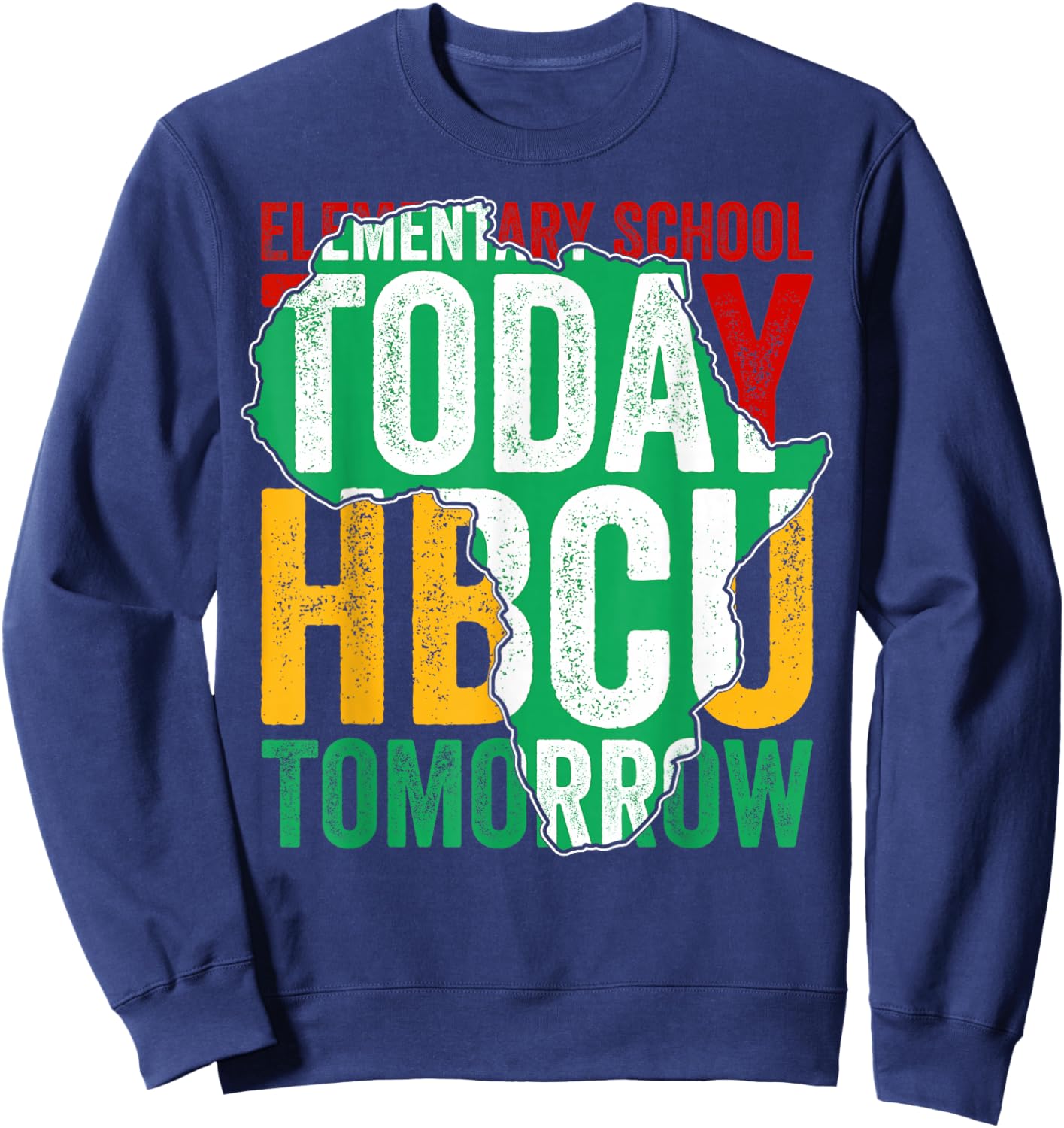 Elementary School Today HBCU Tomorrow Africa Map Afro Kids Sweatshirt - Sweatshirt | Navy