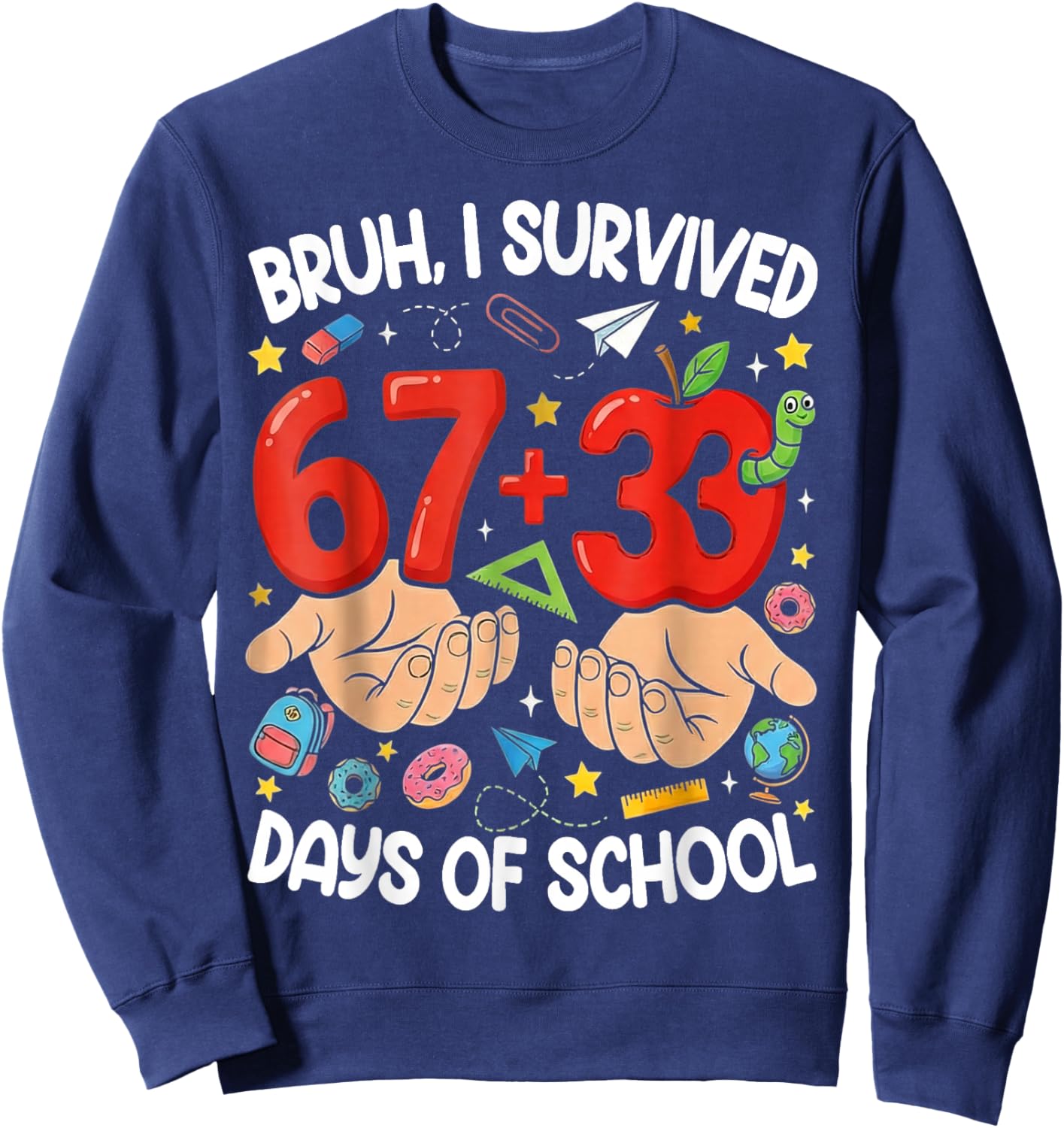 Bruh I Survived 67 33 Days of School 100 Days Sweatshirt - Sweatshirt | Navy