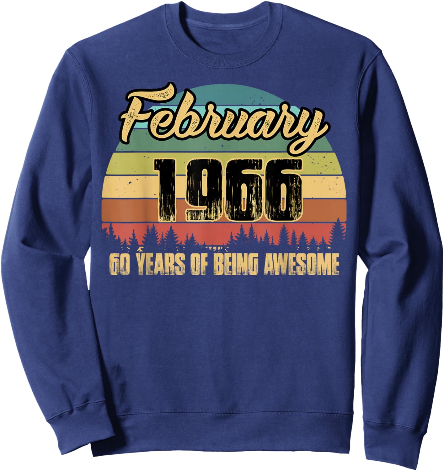 60th Birthday Gift February Being Awesome 1966 60 Years Old Sweatshirt - Sweatshirt | Navy
