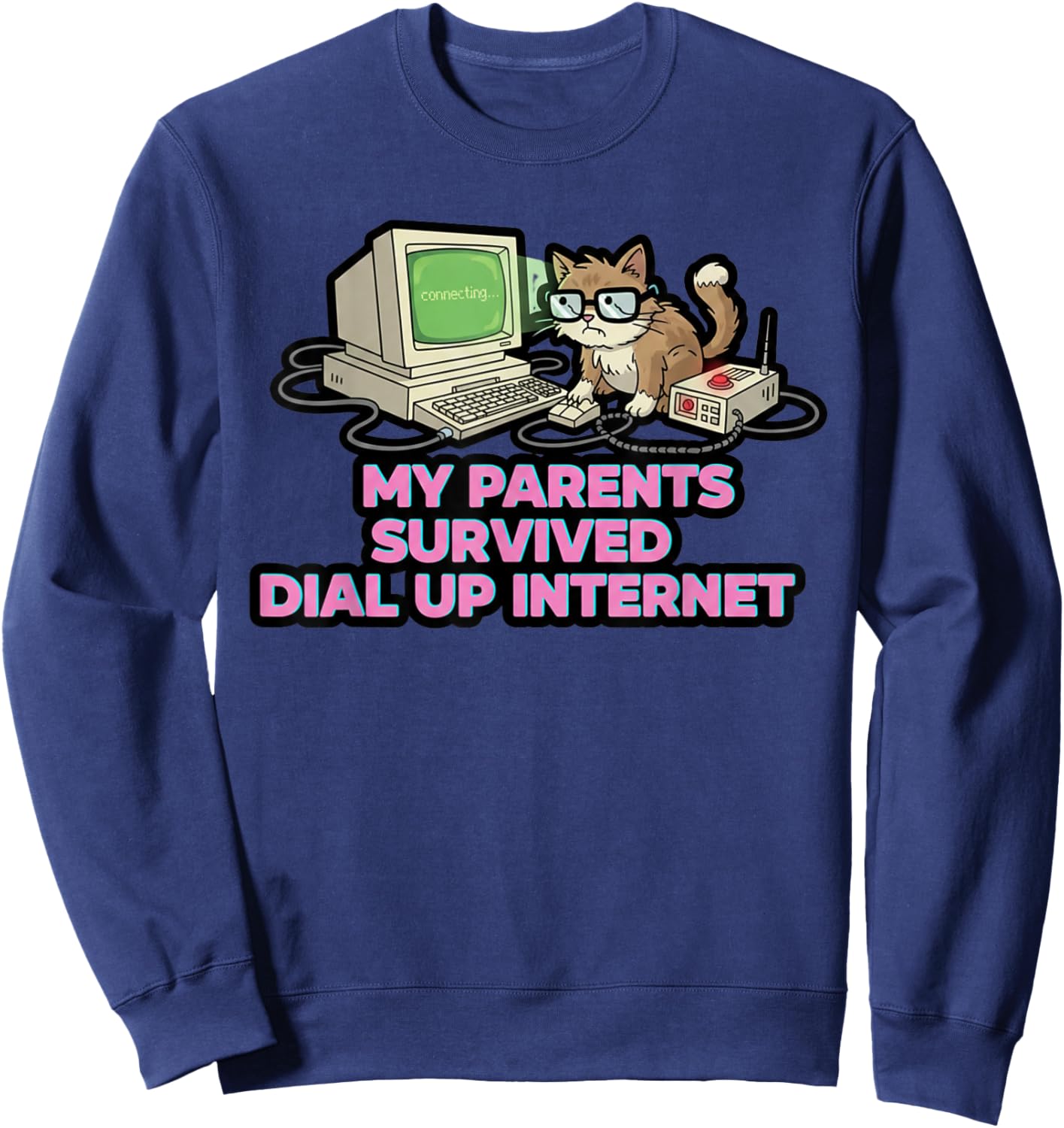 Funny Parents Survived Dial Up Internet Cat Lover Humor Sweatshirt - Sweatshirt | Navy