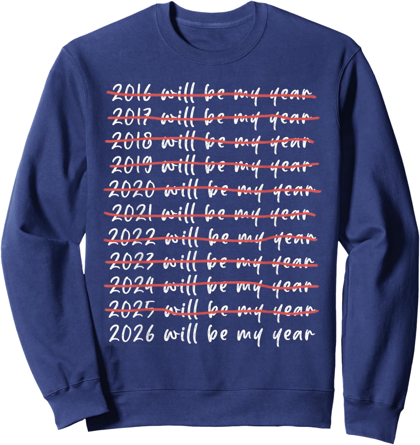 2026 Will Be My Year Funny Humor New Year Quote Funny Sweatshirt - Sweatshirt | Navy