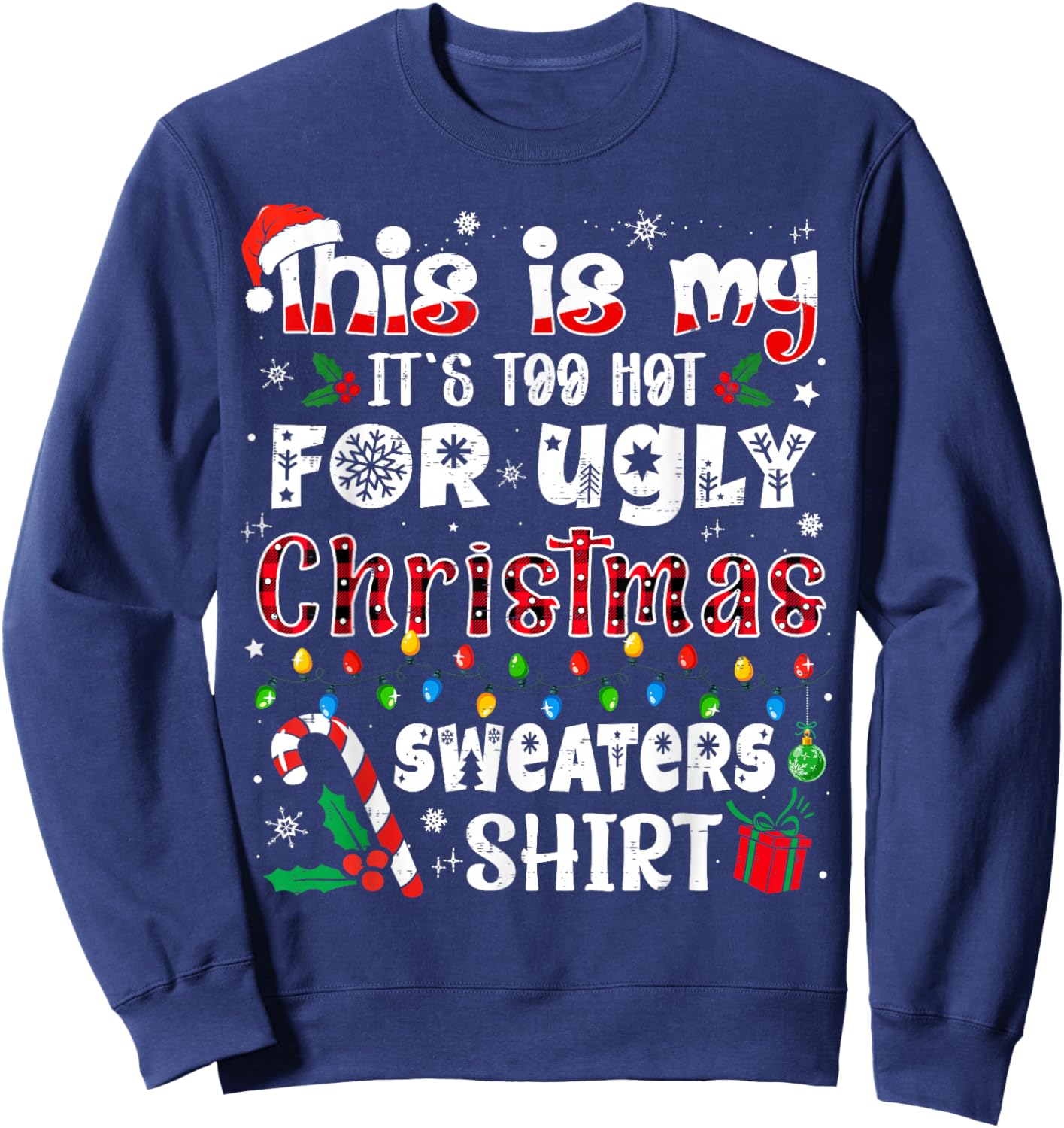 This is My It's Too Hot for Ugly Christmas Sweaters Sweatshirt - Sweatshirt | Navy