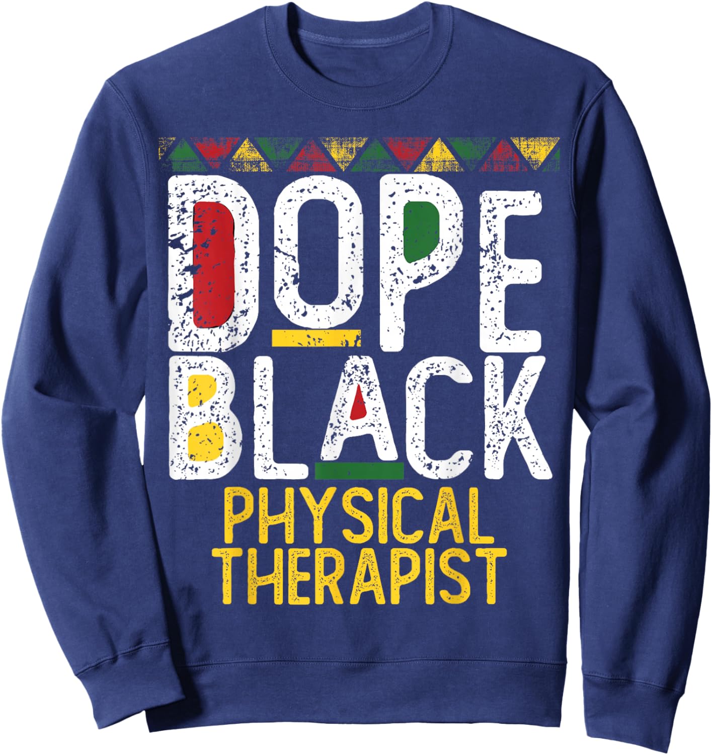 Dope Black Physical Therapist Black History Month Sweatshirt - Sweatshirt | Navy