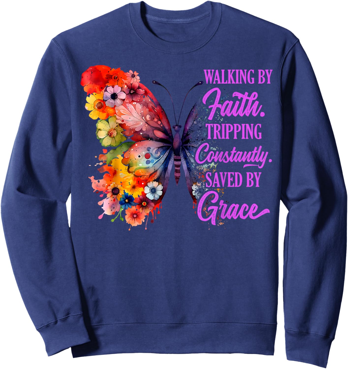 Walking by Faith Tripping Constantly Saved by Grace Funny Sweatshirt - Sweatshirt | Navy