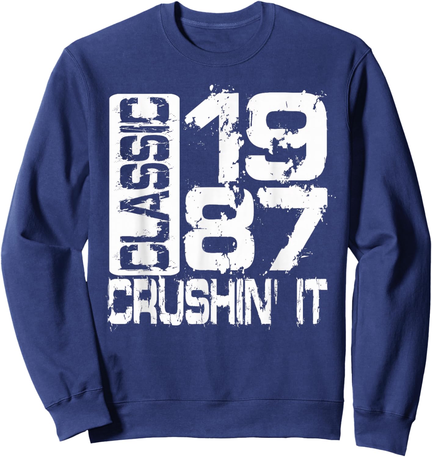 Born in 1987, Classic 1987 Crushin’ It Grunge Birthday Sweatshirt - Sweatshirt | Navy