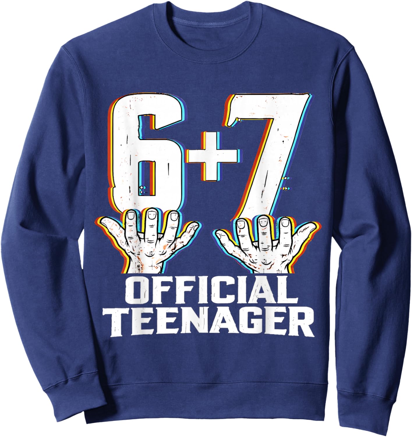 Official Teenager I'm 13th Birthday 6 7 Meme Six Seven Slang Sweatshirt - Sweatshirt | Navy