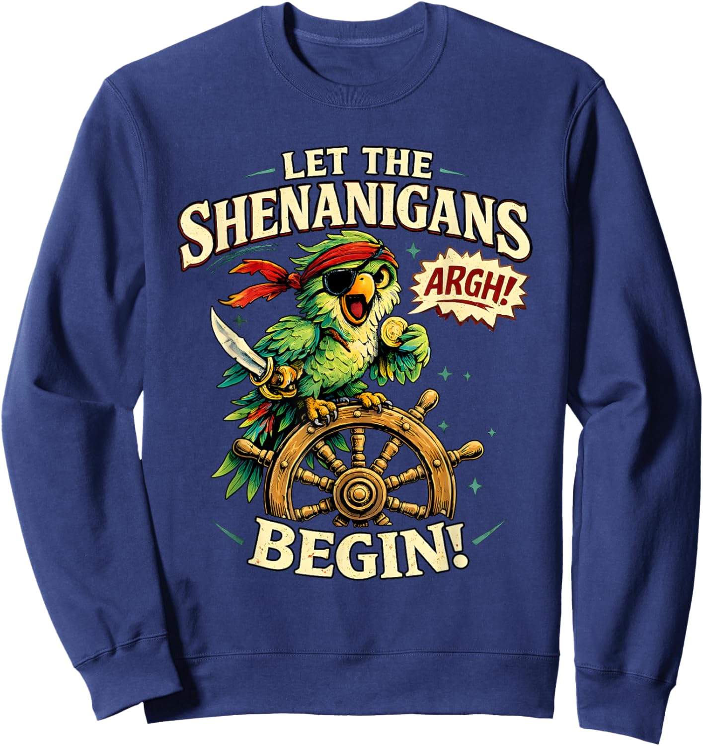 Argh Let The Pirate Shenanigans Begin Funny Parrot Sweatshirt - Sweatshirt | Navy