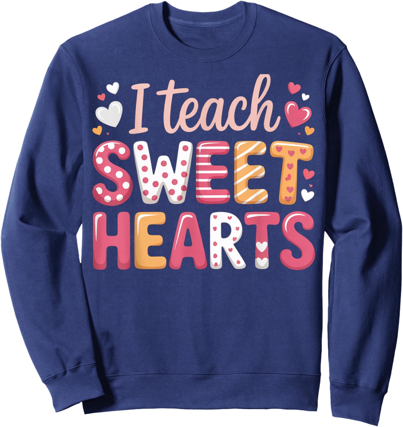 I Teach Sweet Hearts Valentine´s Day Teacher Sweatshirt - Sweatshirt | Navy