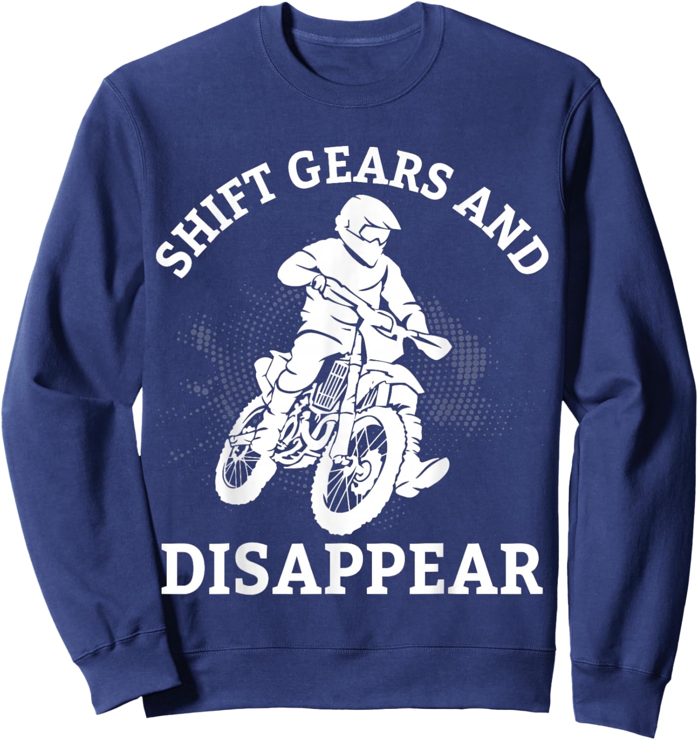 Shift Gears and Disappear Motorcycle Rider Sweatshirt - Sweatshirt | Navy