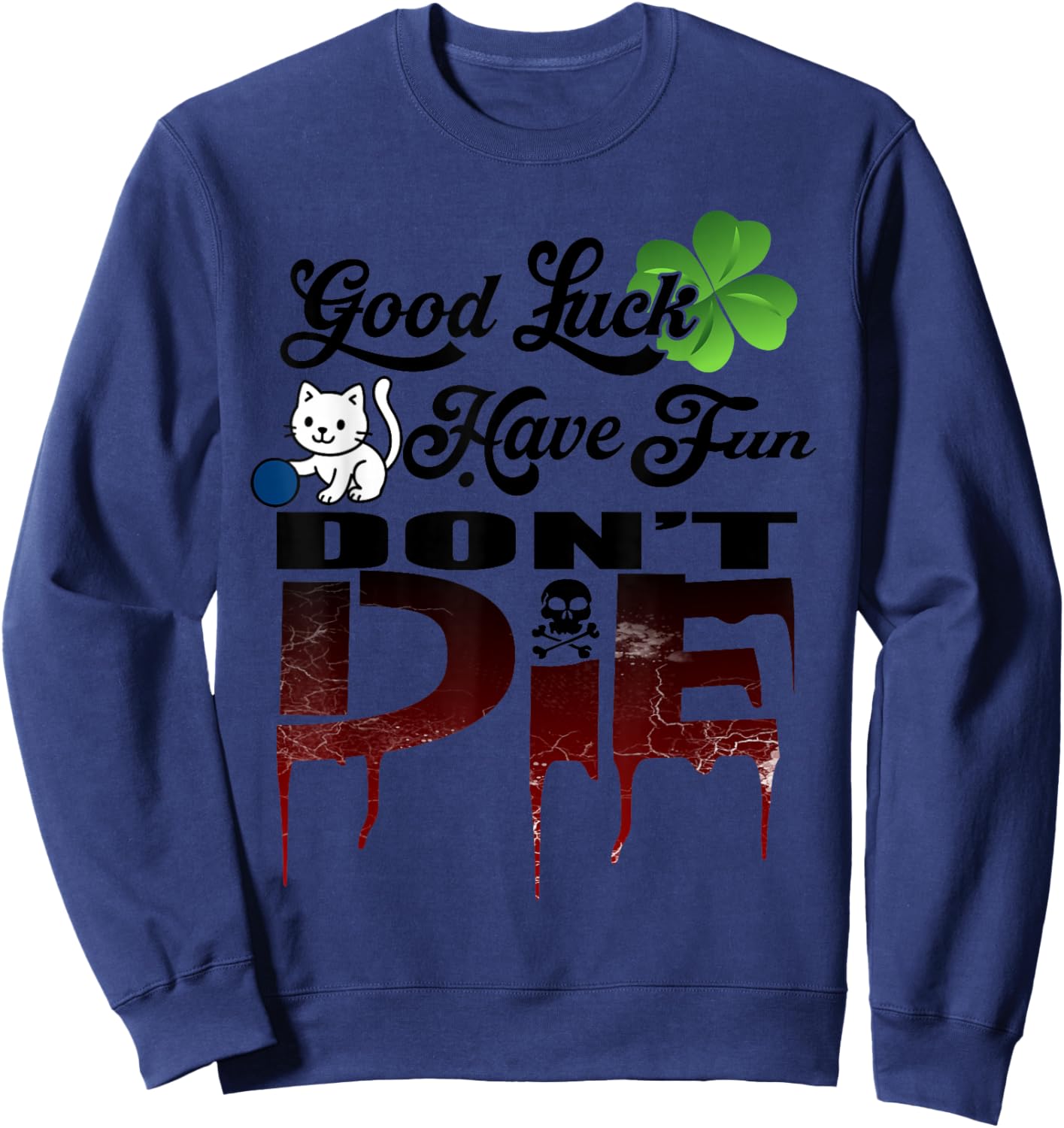 Good Luck Have Fun Don't Die Gamer Saying GLHF Gamer Design Sweatshirt - Sweatshirt | Navy