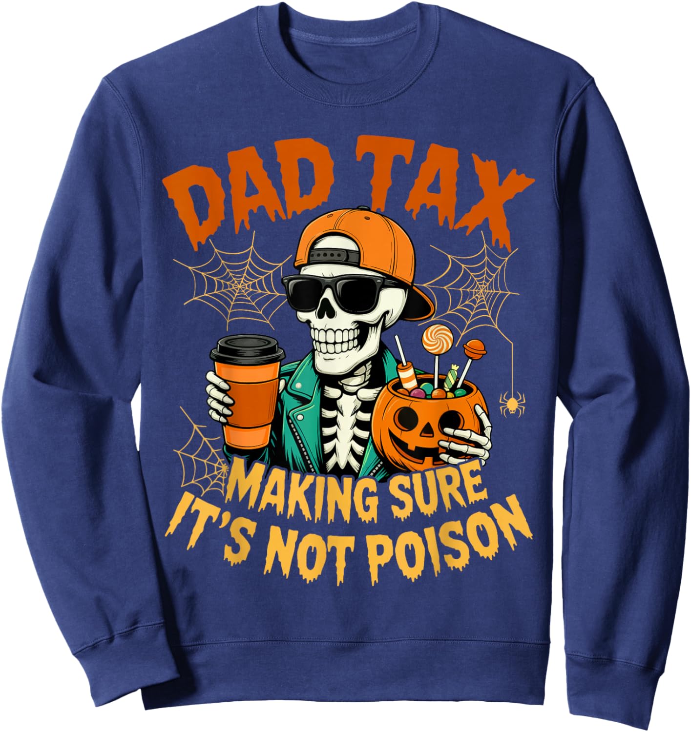 Skeleton Papa, Halloween Dad Tax Making Sure Not Poison Sweatshirt - Sweatshirt | Navy