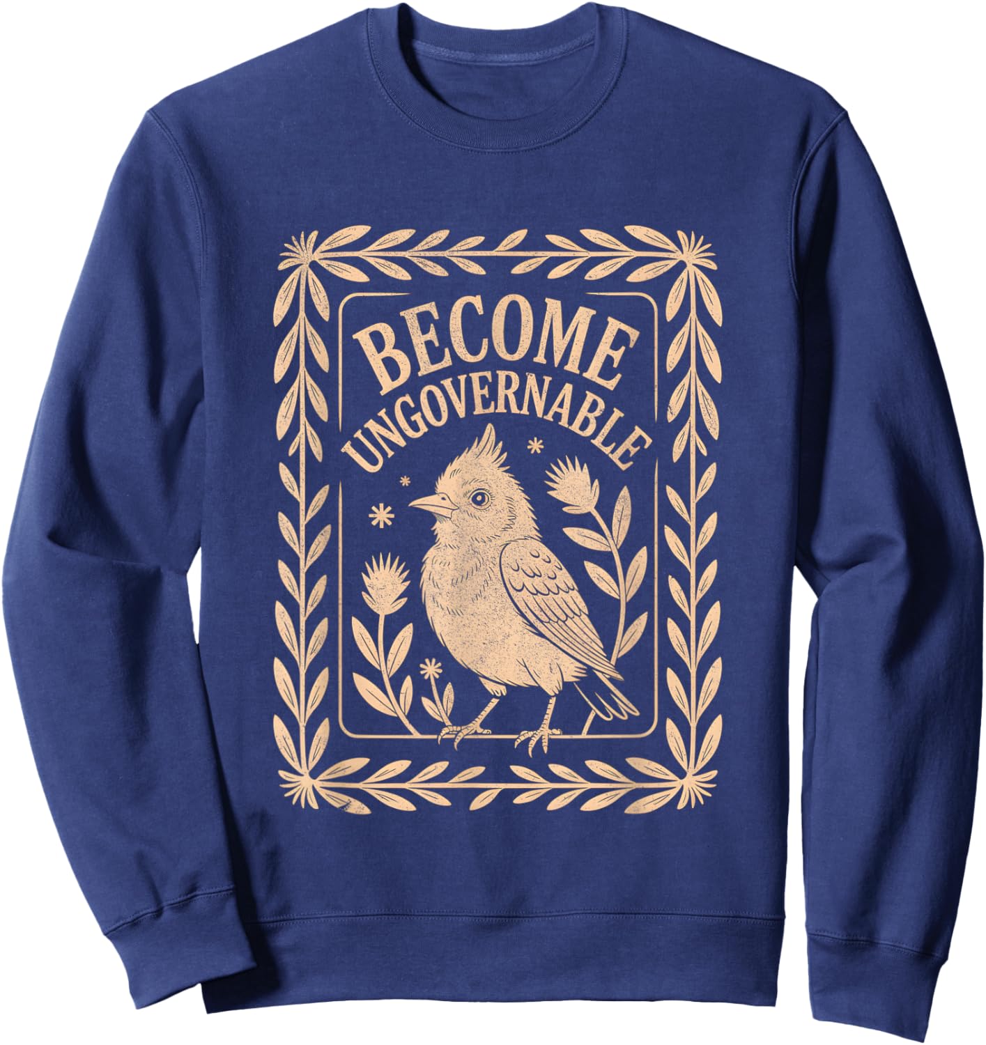 Become Ungovernable Shirt Funny Bird Shirt Vintage Sweatshirt - Sweatshirt | Navy