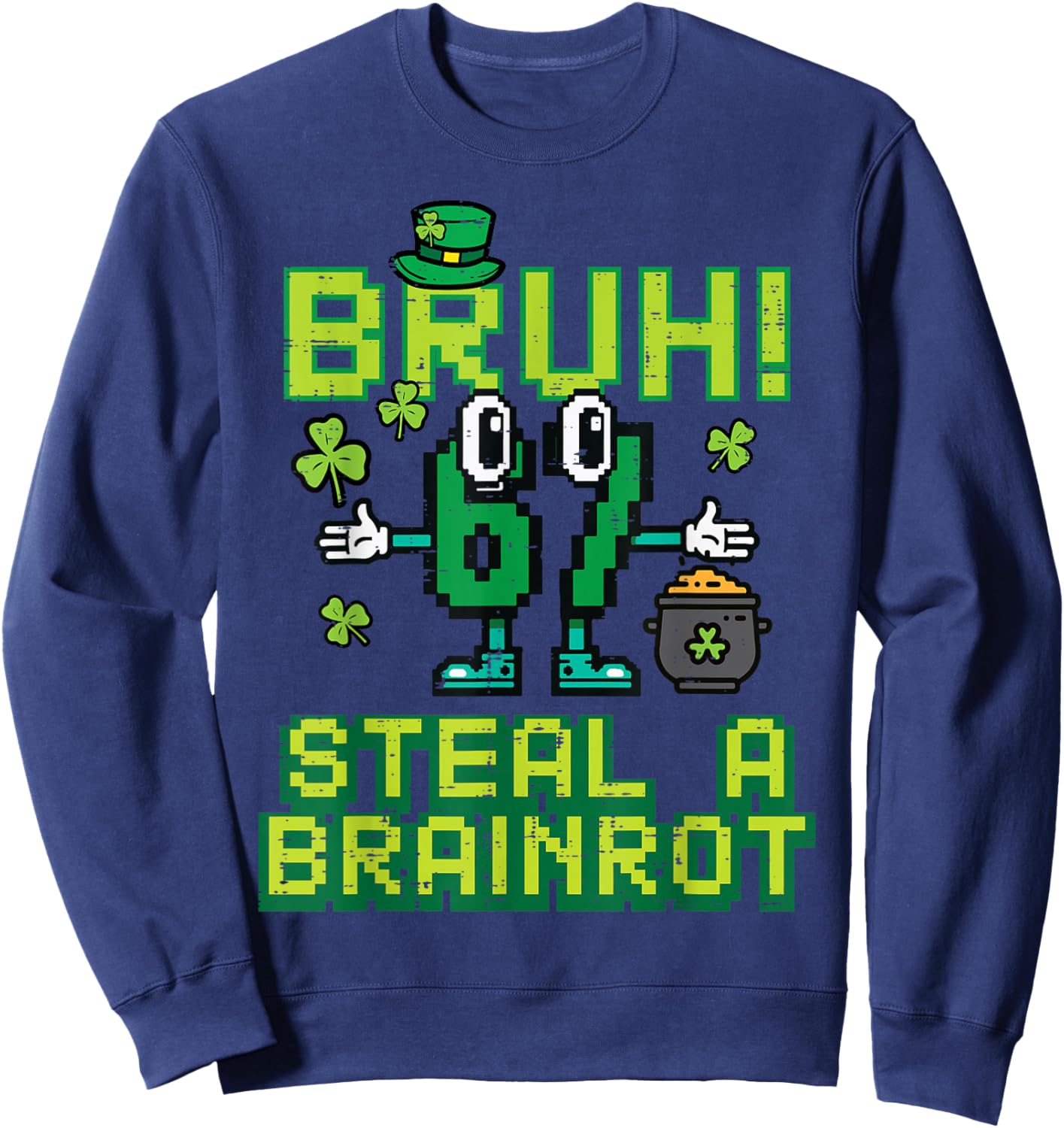 Bruh Steal A Brainrot 67 6 7 St Patricks Day Boys Kids Youth Sweatshirt - Sweatshirt | Navy