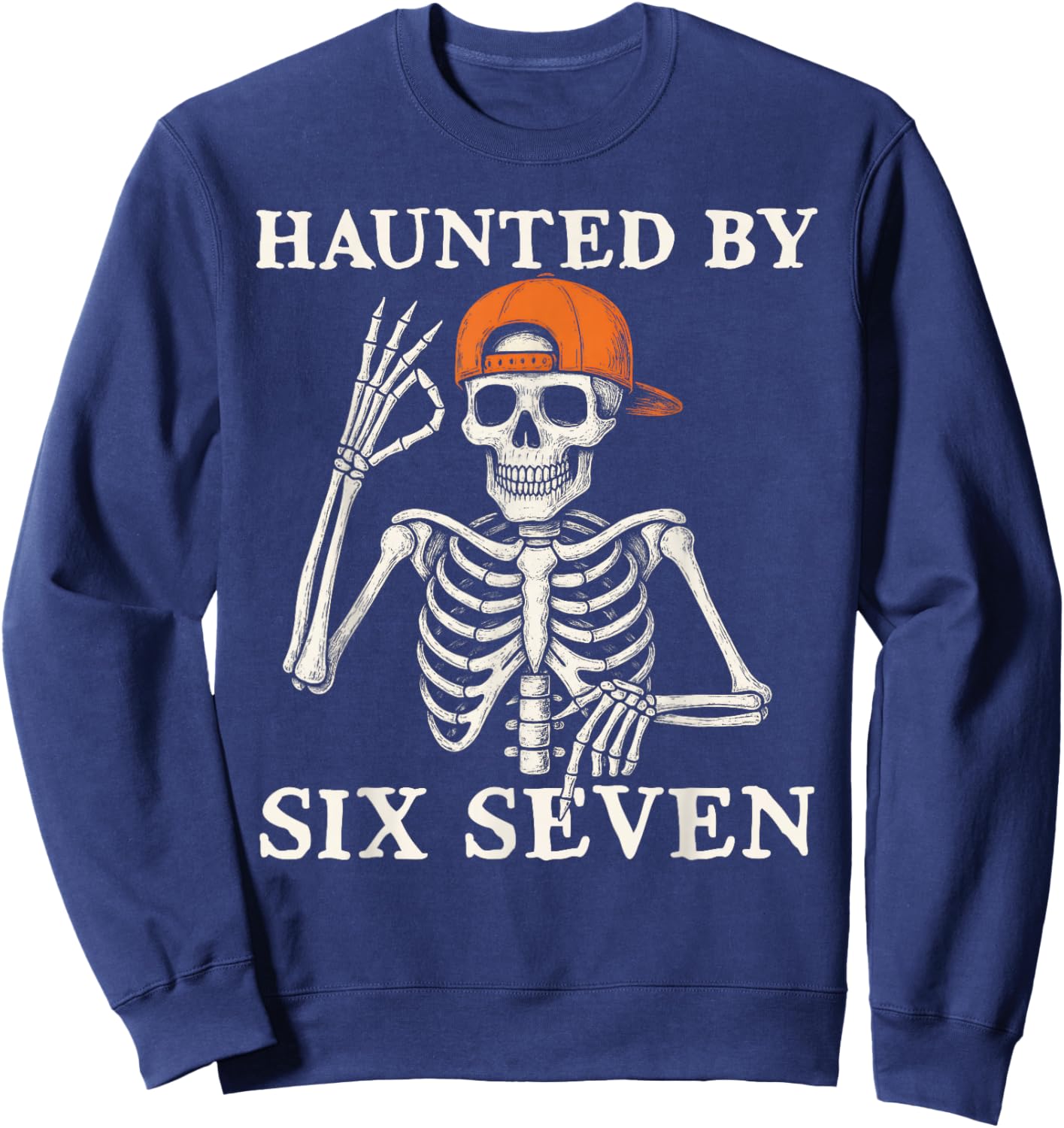 Haunted by 6 7 Meme Gen Alpha Halloween Skeleton Six Seven Sweatshirt - Sweatshirt | Navy