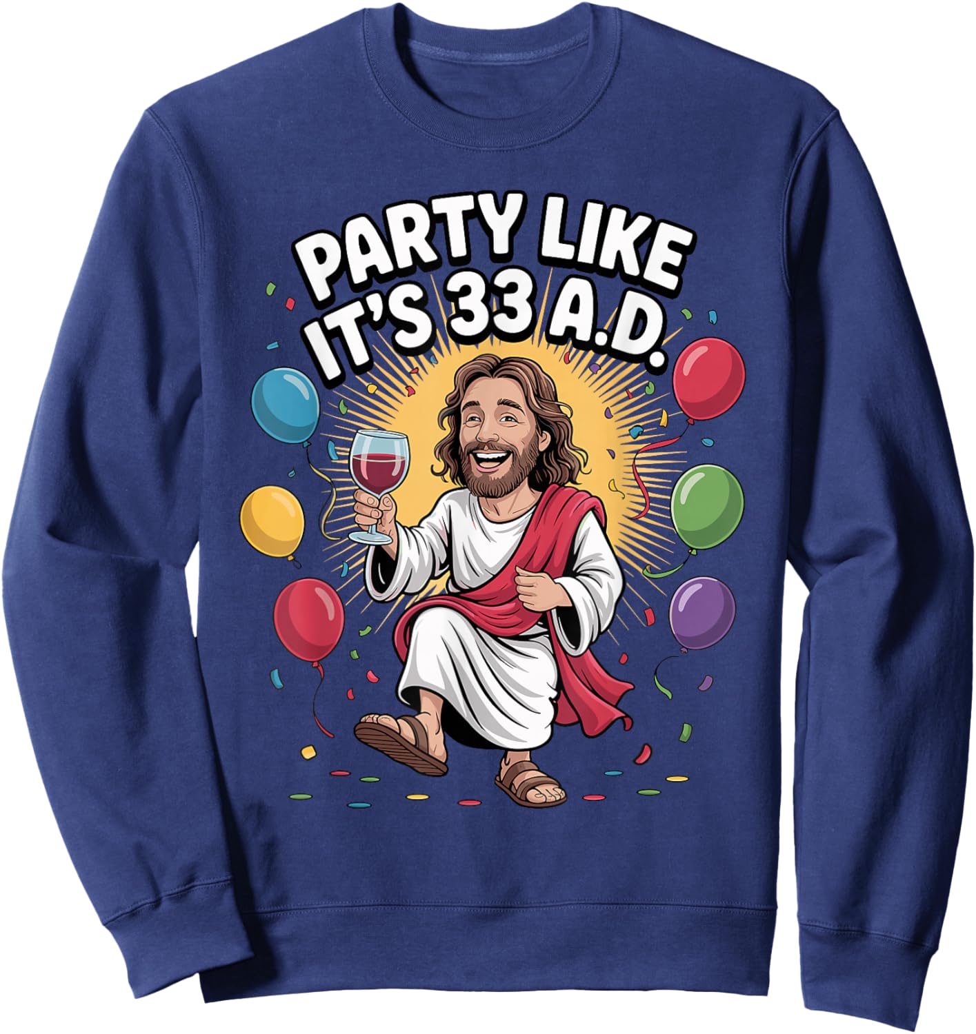 33rd Birthday Jesus Christian Faith Party Like It's 33 A.D Sweatshirt - Sweatshirt | Navy