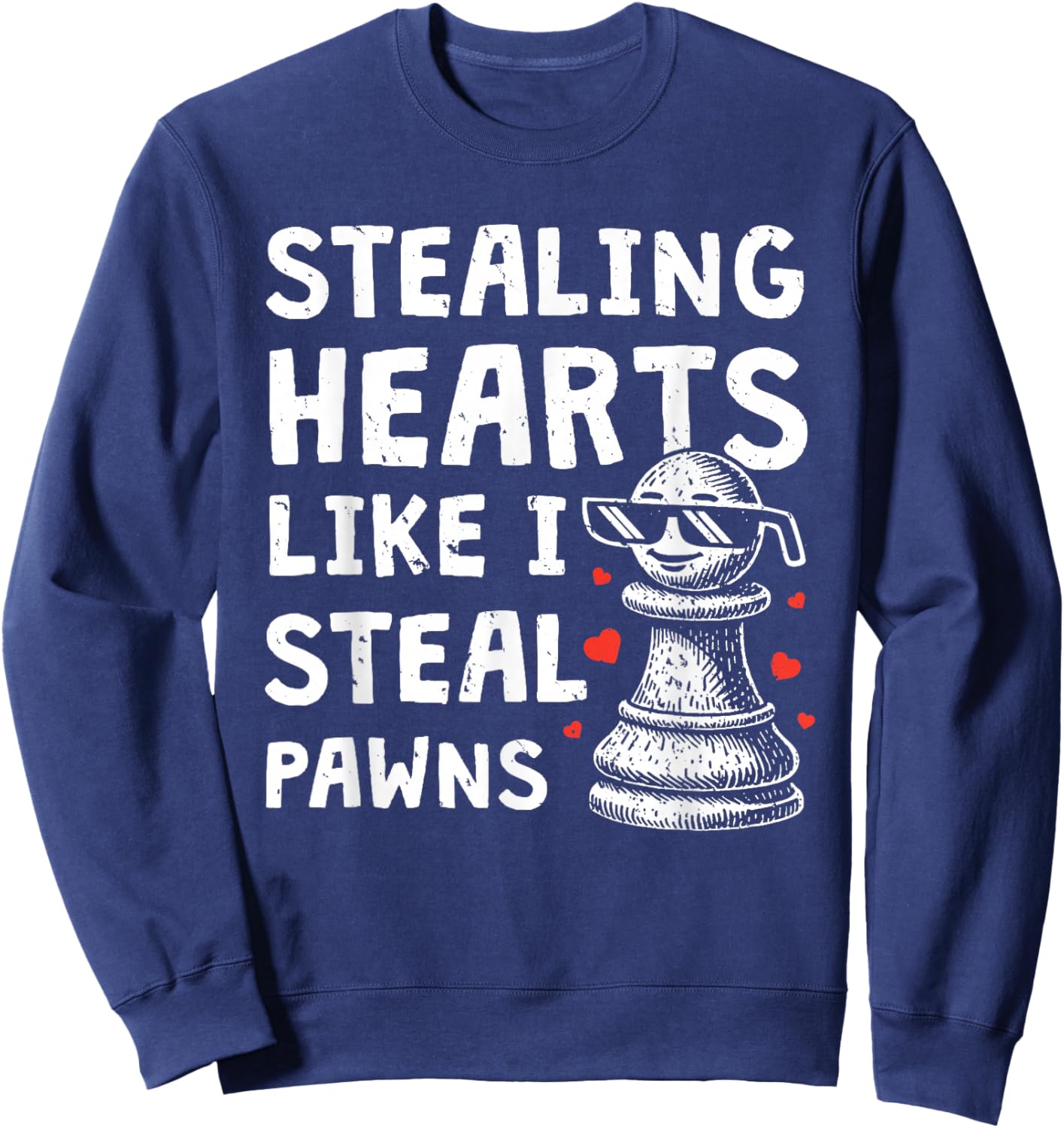 Funny Chess Valentines Day Stealing Heart Like I Steal Pawns Sweatshirt - Sweatshirt | Navy