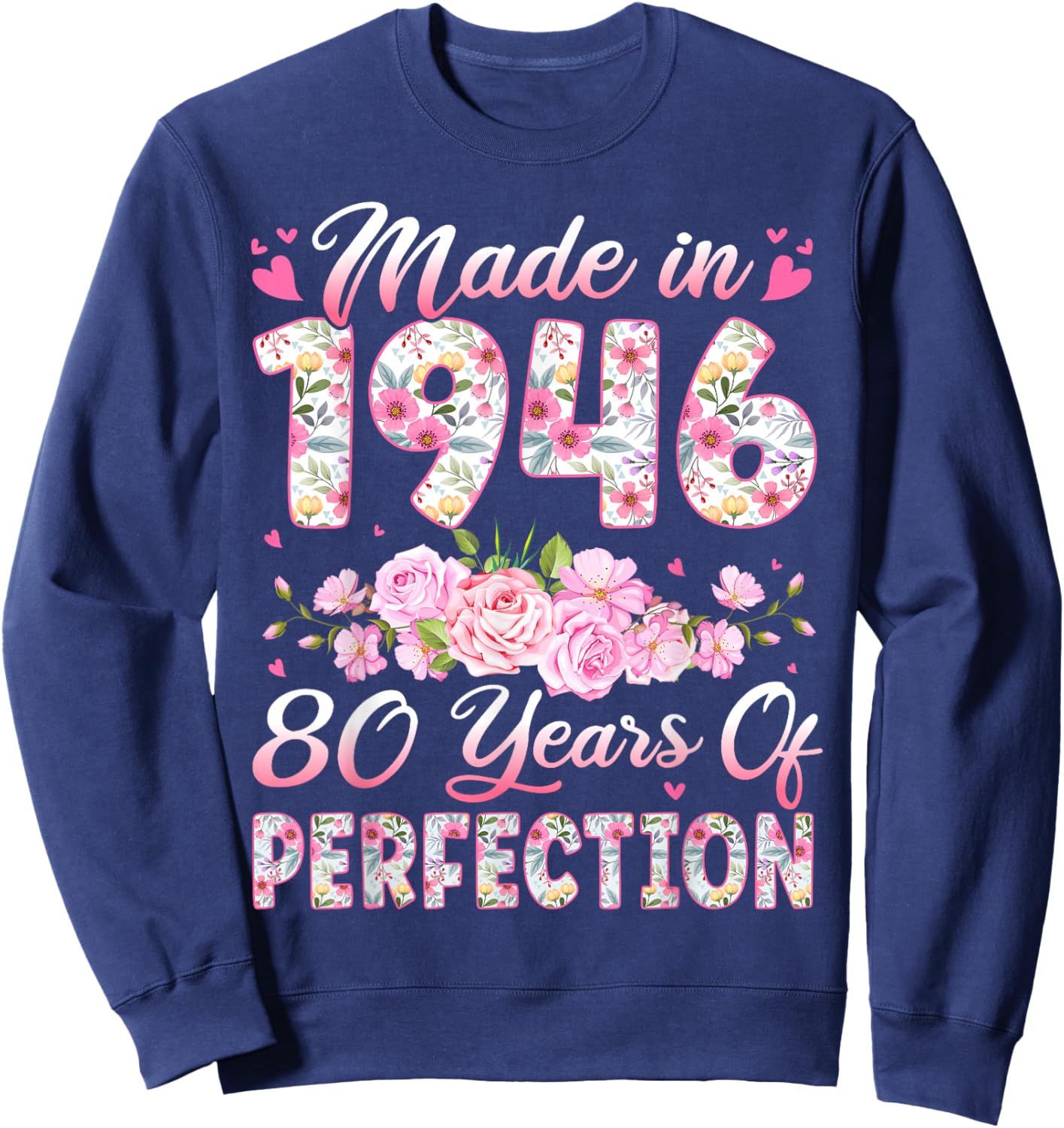 80 Year Old Made in 1946 Birthday Floral 80th Birthday Women Sweatshirt - Sweatshirt | Navy