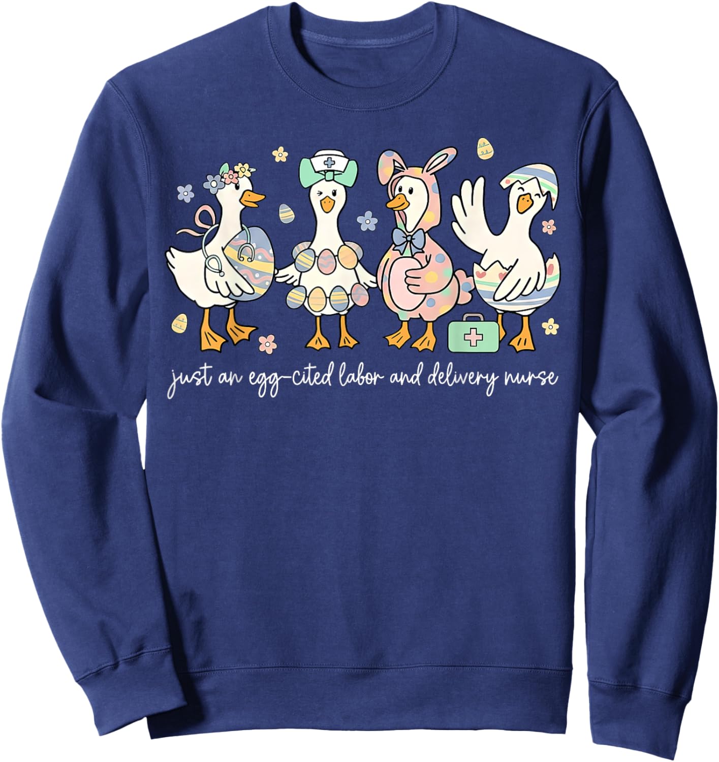 Just an Egg-Cited Labor and Delivery Easter Goose L&D Nurse Sweatshirt - Sweatshirt | Navy