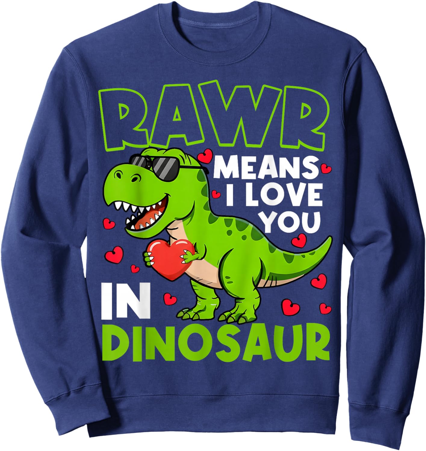 Valentine Rawr Means I Love You in Dinosaur Boys Kids Sweatshirt - Sweatshirt | Navy