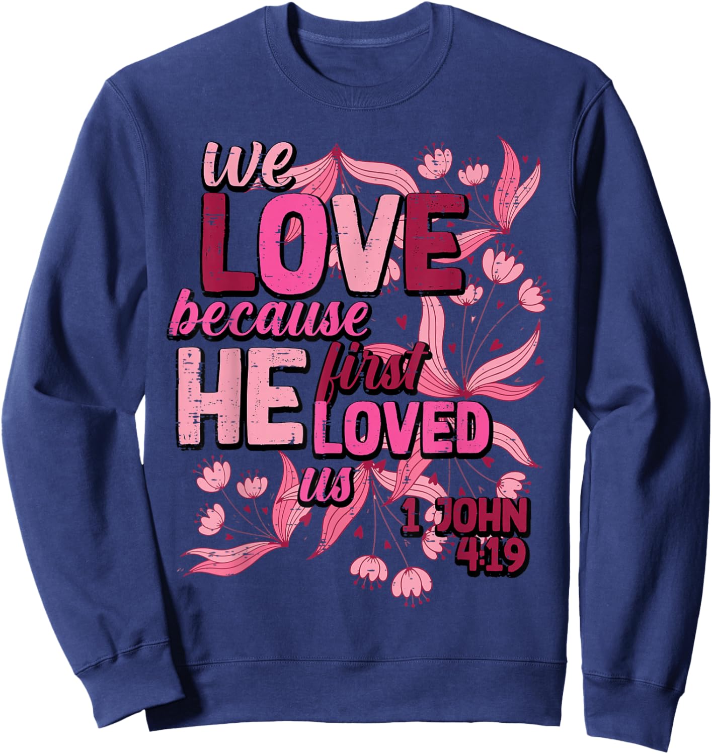 We Love Because He First Loved Us Valentines Day Christian Sweatshirt - Sweatshirt | Navy