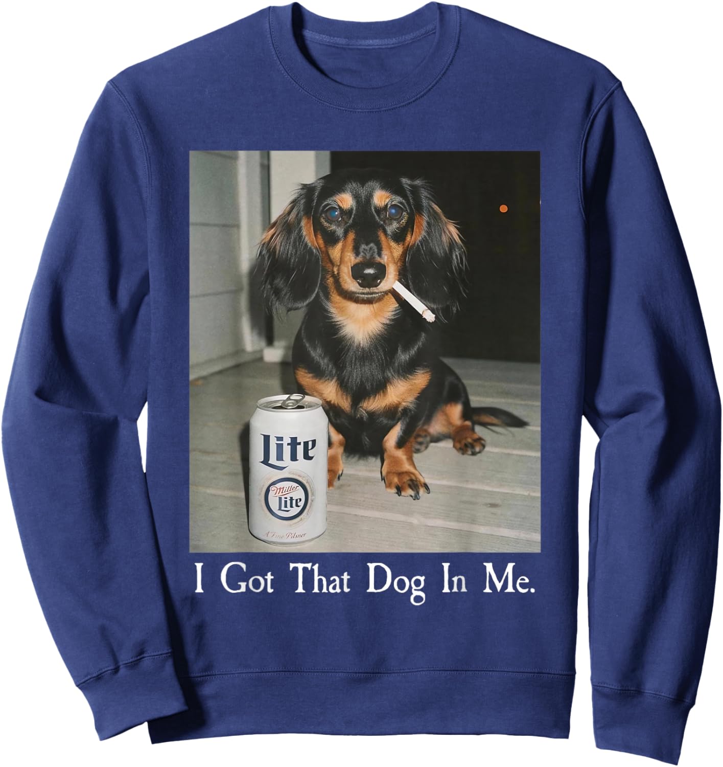Funny I Got That Dog in Me Dachshund Weiner Dog Smoking Meme Sweatshirt - Sweatshirt | Navy