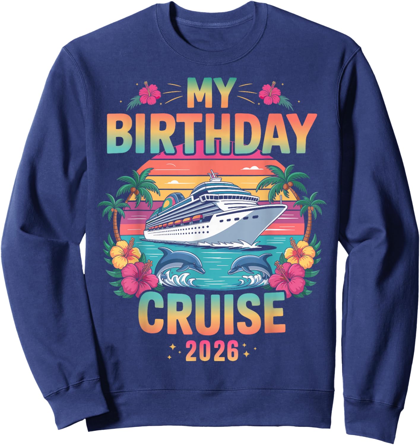 My Birthday Cruise 2026 Sweatshirt - Sweatshirt | Navy