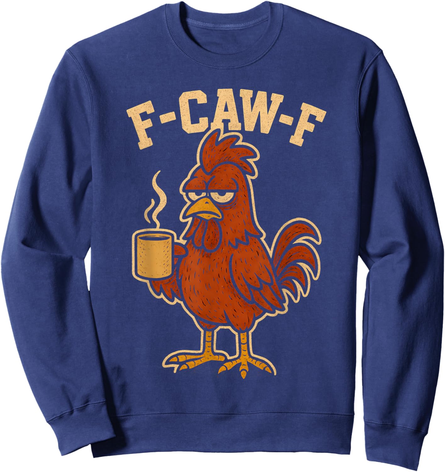 F Caw F Coffee Chicken F kawf Rooster Funny Bird Fcawf Women Sweatshirt - Sweatshirt | Navy
