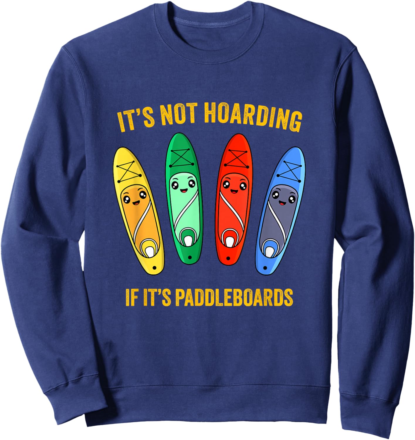 Funny Sup Standup Paddle Board Hoarding Paddleboards Sweatshirt - Sweatshirt | Navy