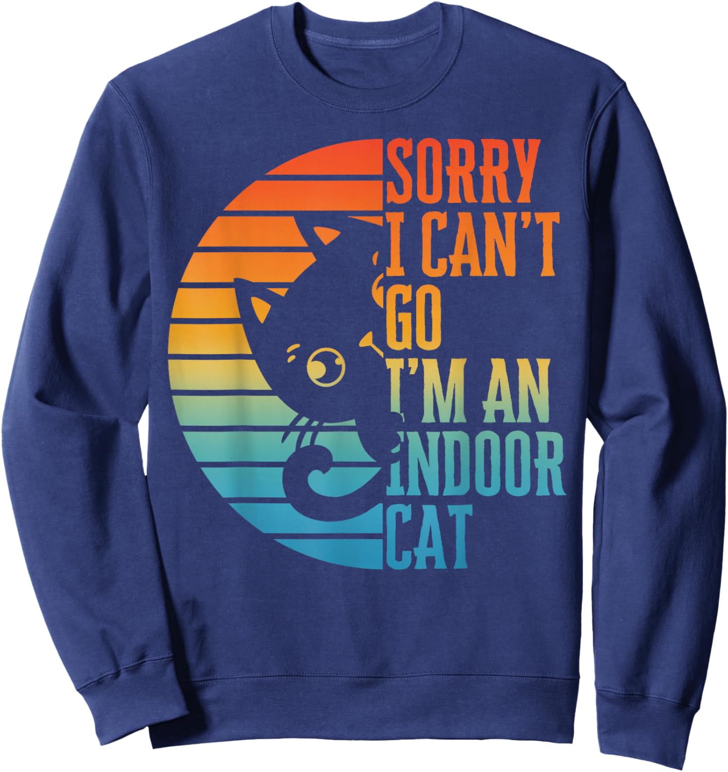 Sorry I Can't Go I'm an Indoor Cat Introvert Cats Lover Sweatshirt - Sweatshirt | Navy