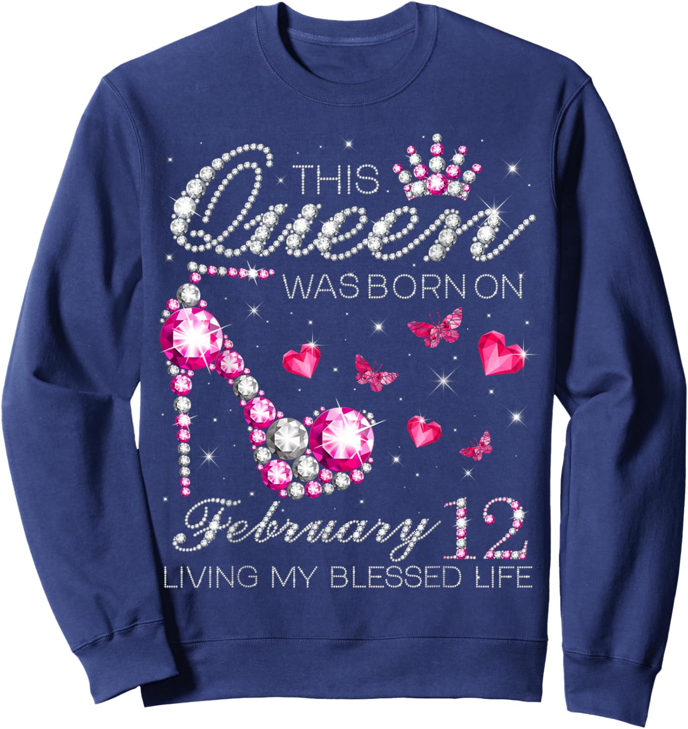 This Queen was Born on February 12 Living My Blessed Life Sweatshirt - Sweatshirt | Navy